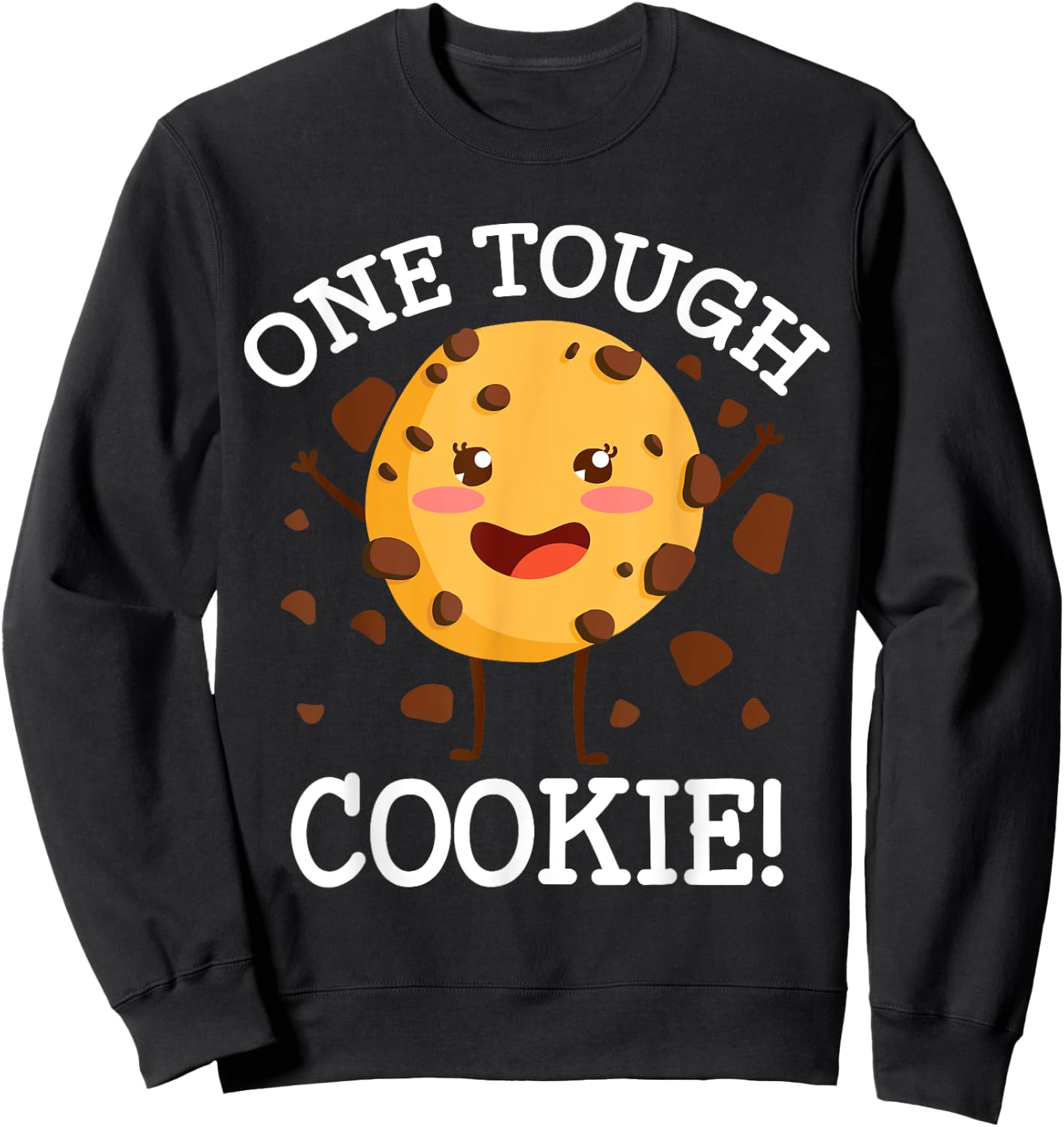One Tough Cookie! Funny Cookie Lovers Costume, Cookie Sweatshirt - Sweatshirt | Black