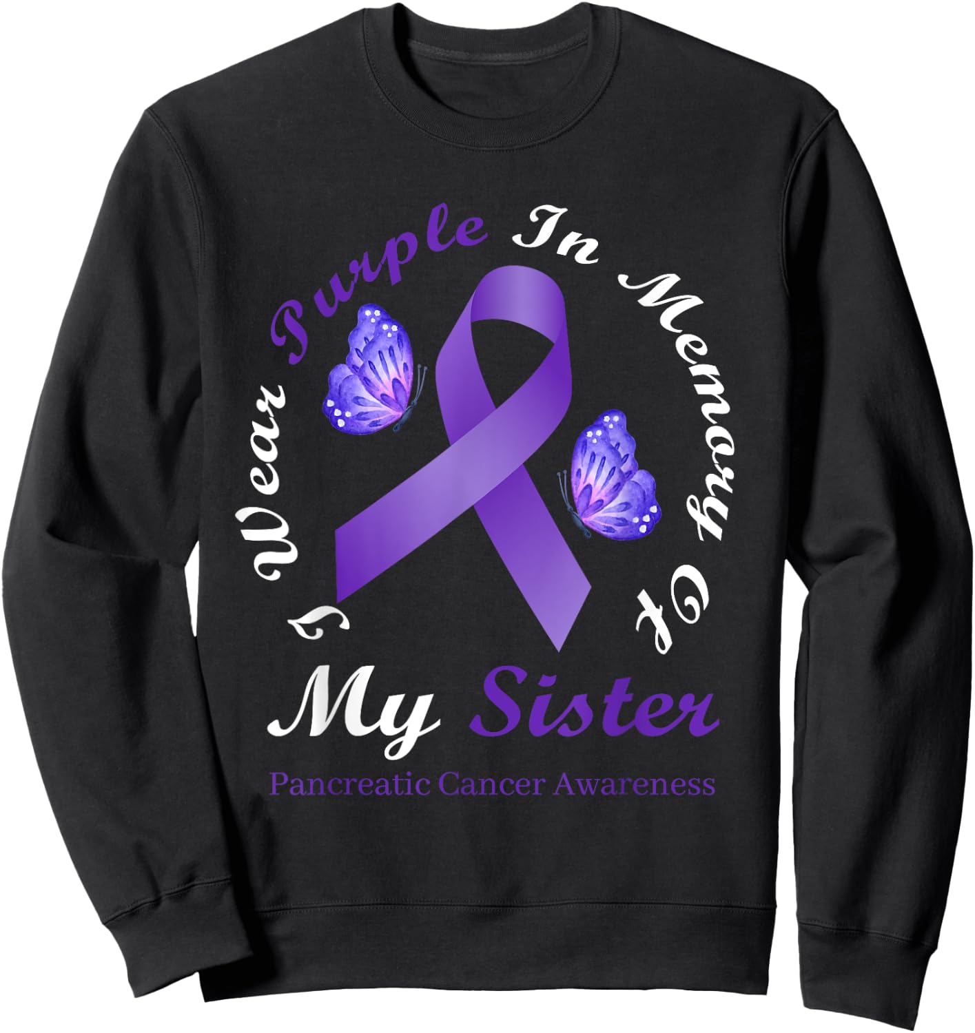 I Wear Purple In Memory Of My Sister Pancreatic Cancer Sweatshirt - Sweatshirt | Black