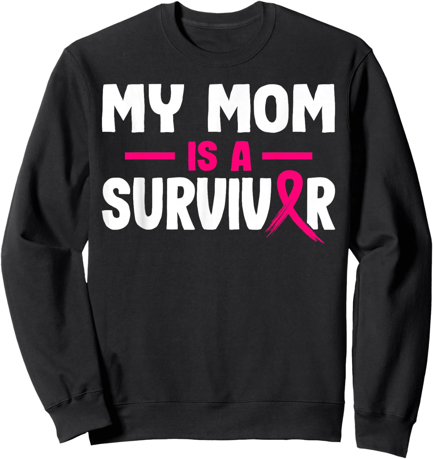 My Mom Is A Survivor Breast Cancer Awareness Month Warrior Sweatshirt - Sweatshirt | Black