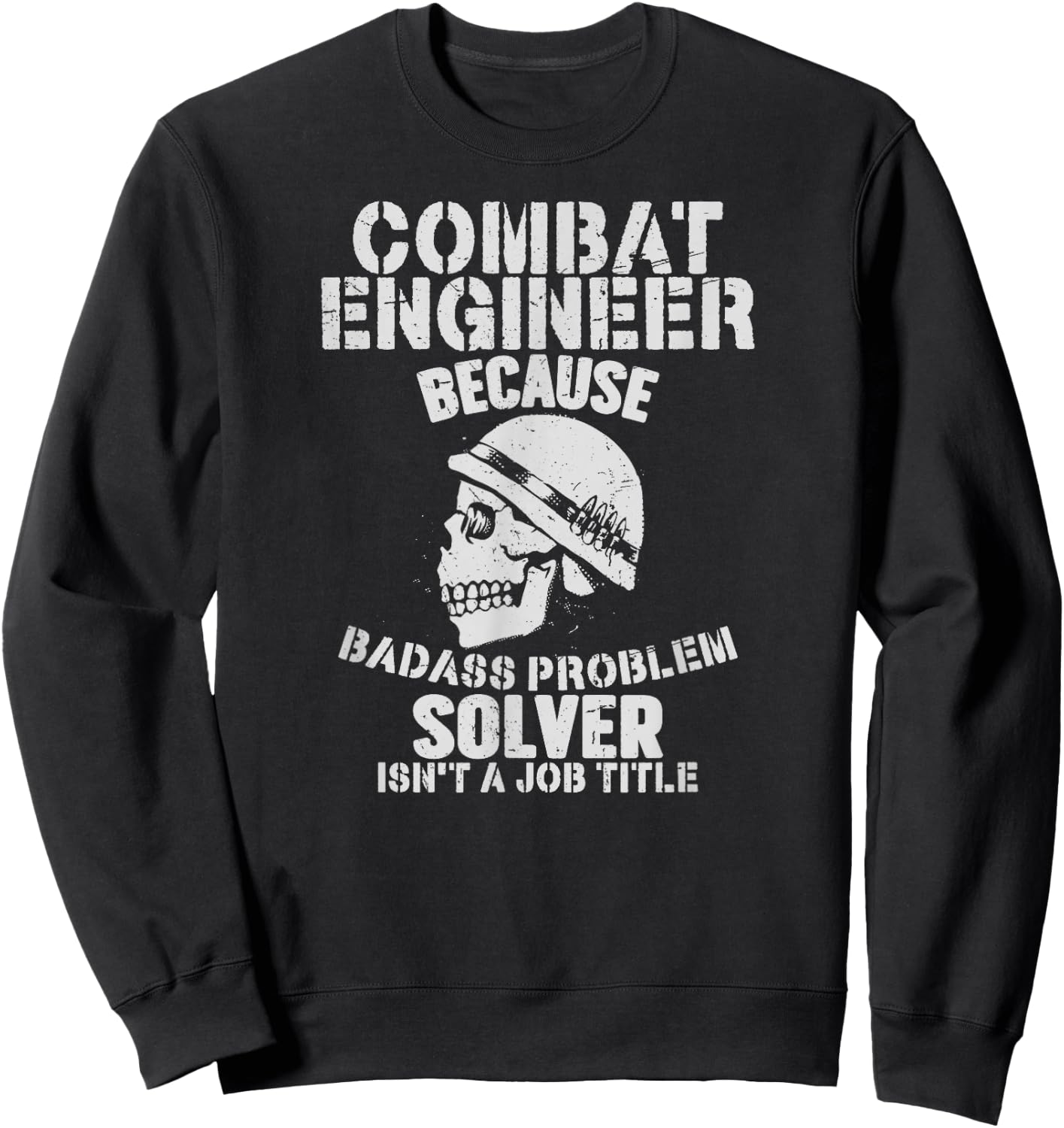 Combat Engineer Problem Solver Combat Engineering Sweatshirt - Sweatshirt | Black