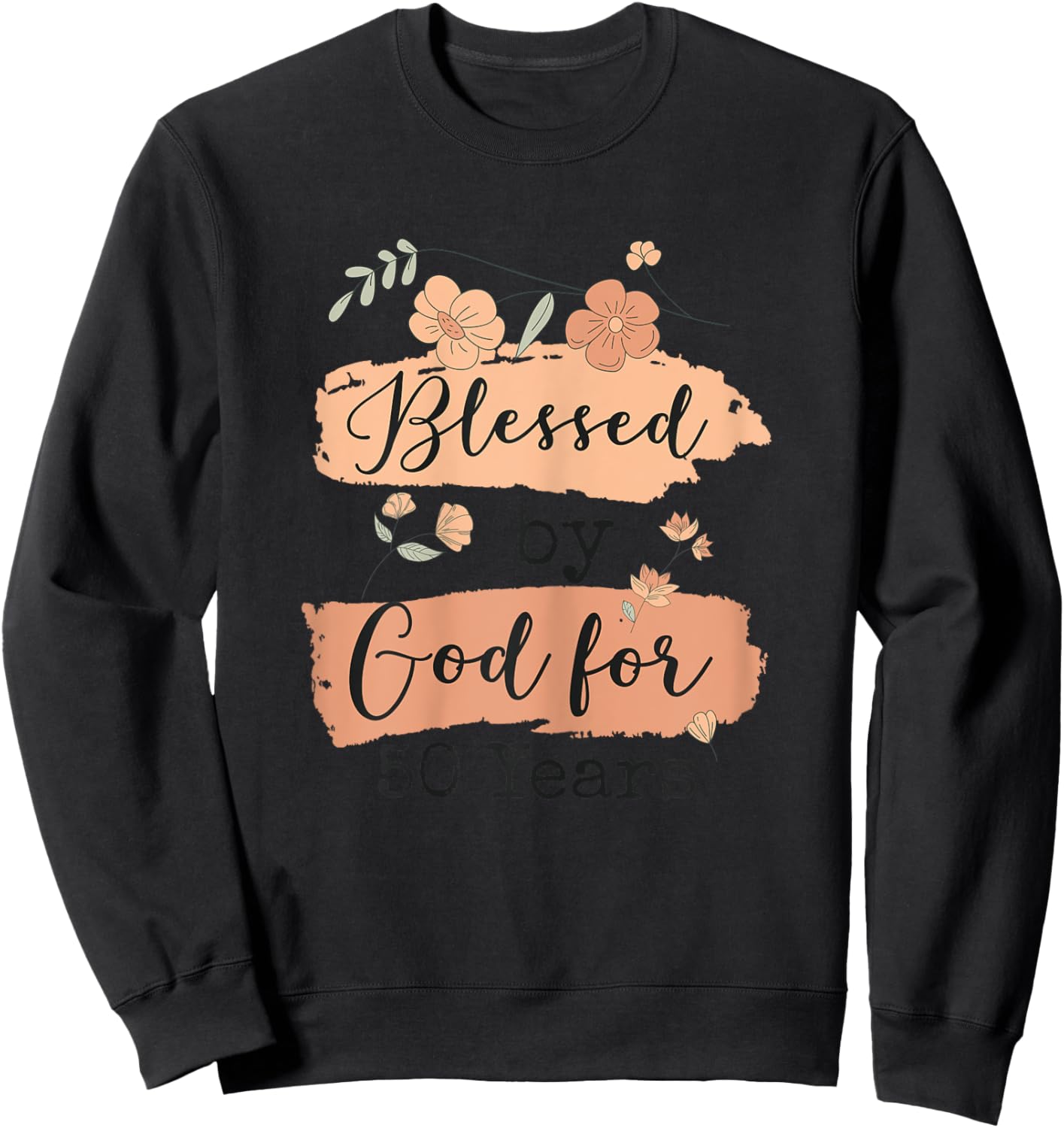 Blessed by God for 50 Years - 50 Years 50th Birthday Sweatshirt - Sweatshirt | Black