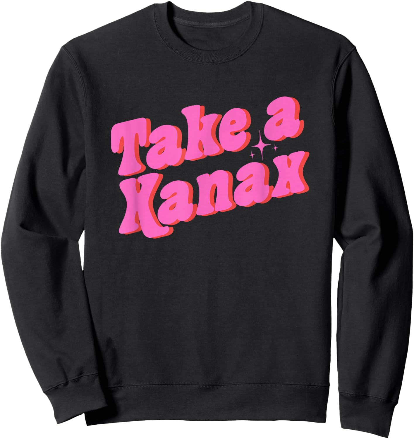 Take A Xanax -Adults Black Modern Humor Sweatshirt - Sweatshirt | Black