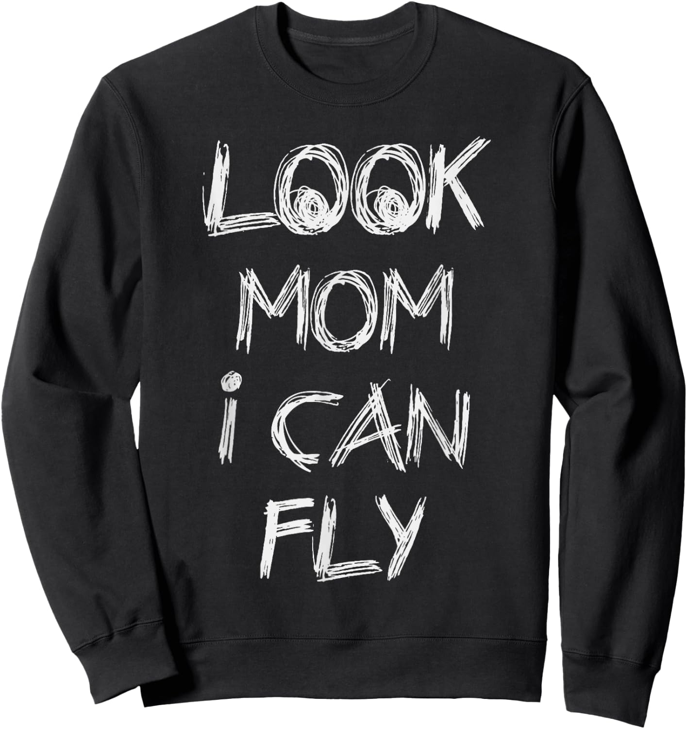 Look Mom I Can Fly Gift Sweatshirt - Sweatshirt | Black