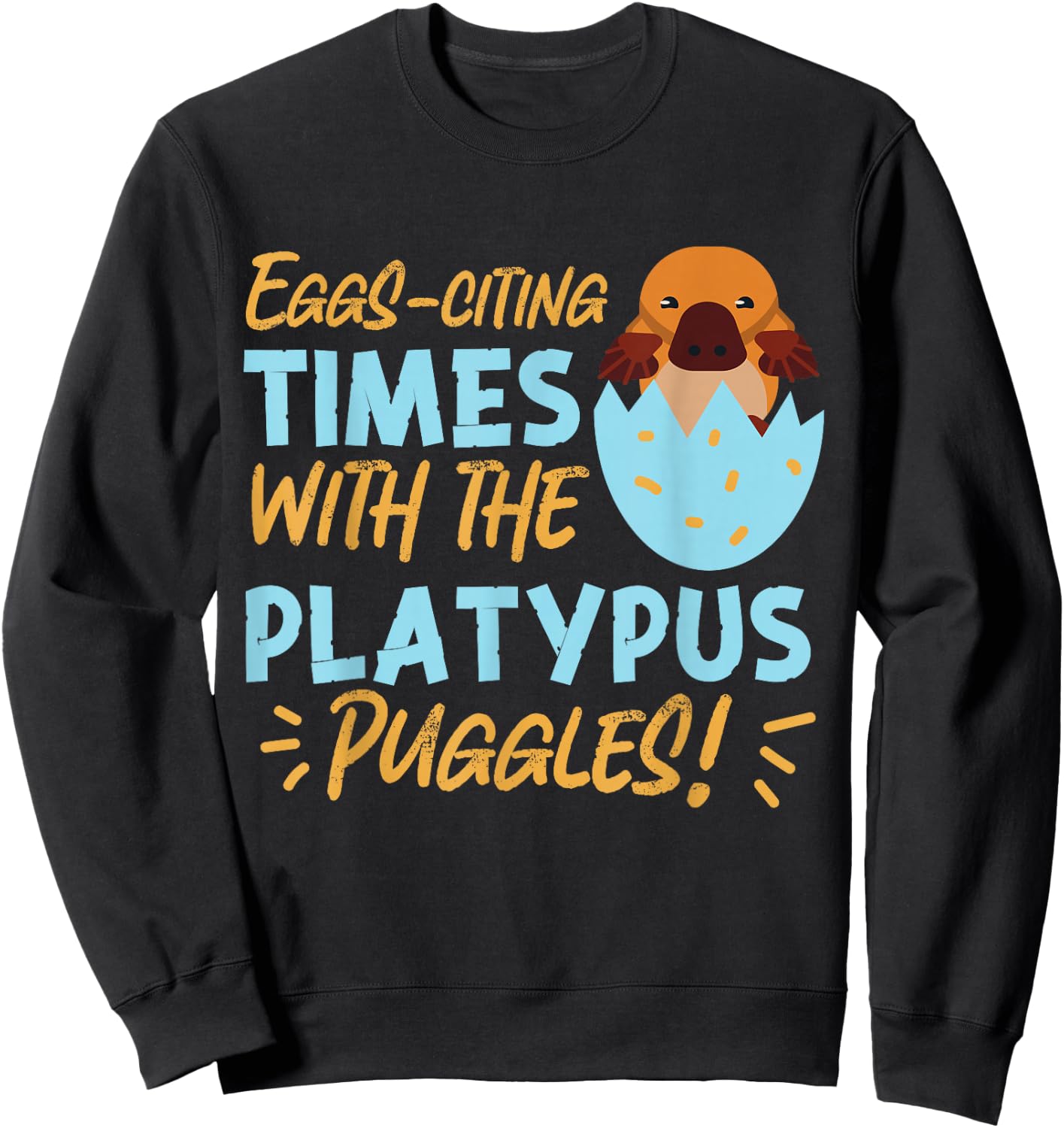Platypus: Eggs-citing Times with the Platypus Puggles! Sweatshirt - Sweatshirt | Black