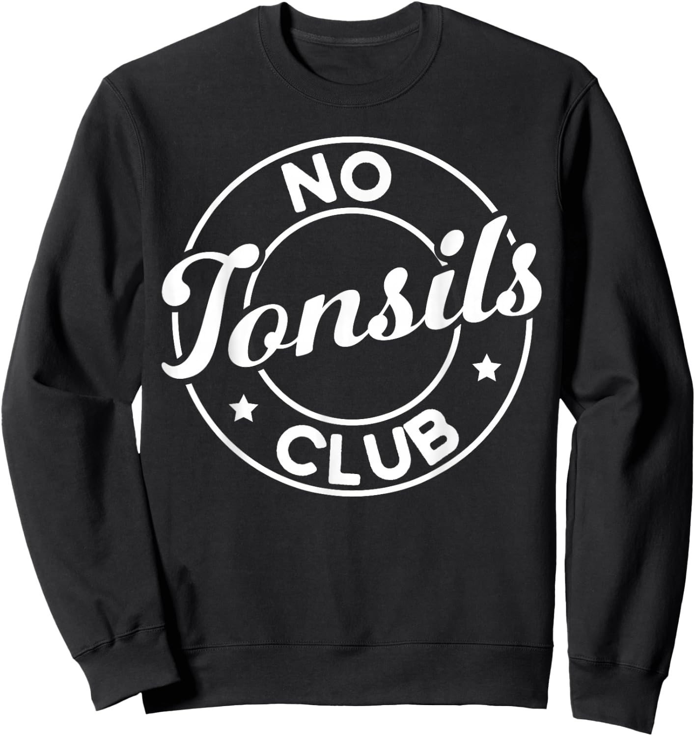 Tonsil Surgery Recovery No Tonsils Club Tonsils Removal Sweatshirt - Sweatshirt | Black
