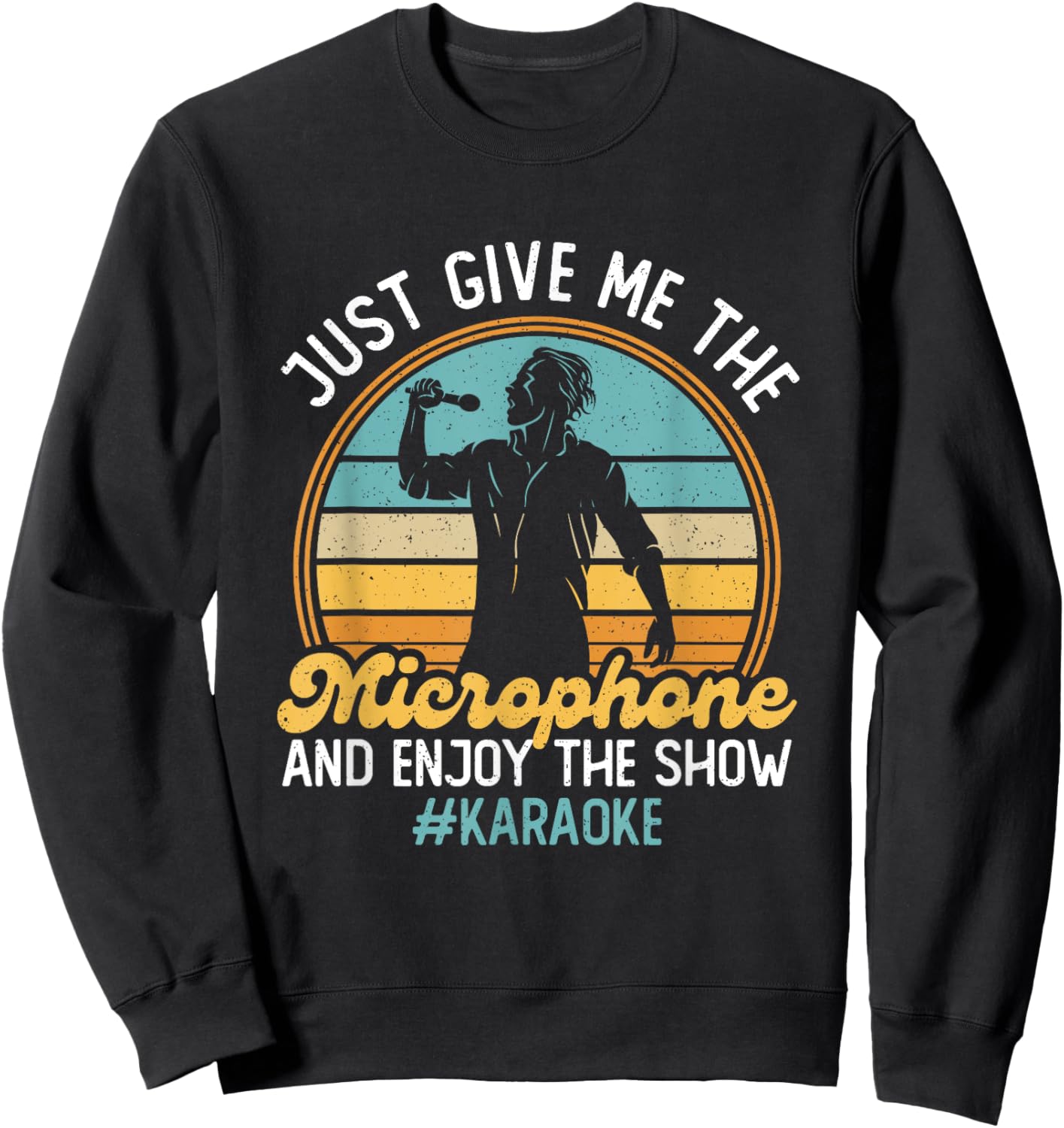 Give Me The Microphone - Enjoy The Show Karaoke Songs Sweatshirt - Sweatshirt | Black