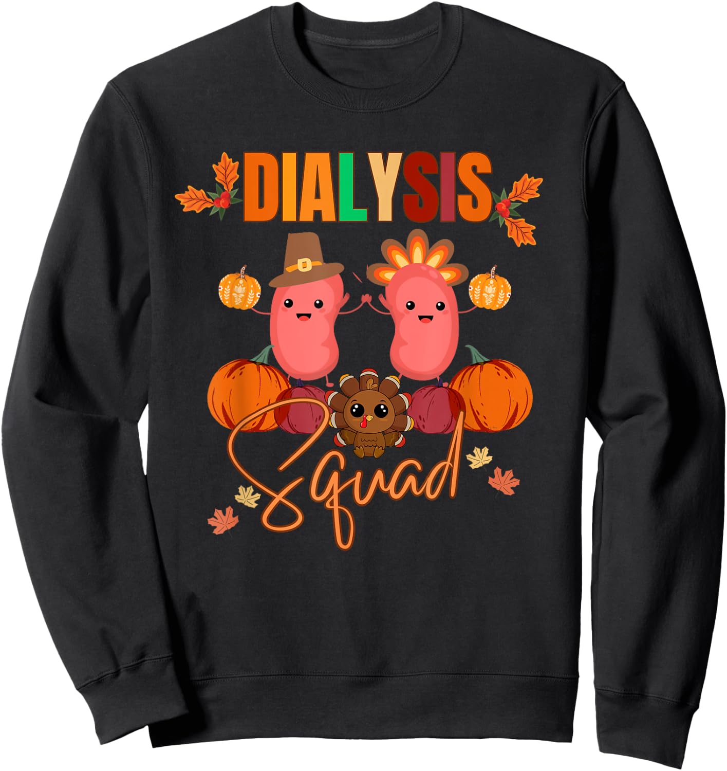Thanksgiving Dialysis Squad Nurse Tech Coworkers Matching Sweatshirt - Sweatshirt | Black