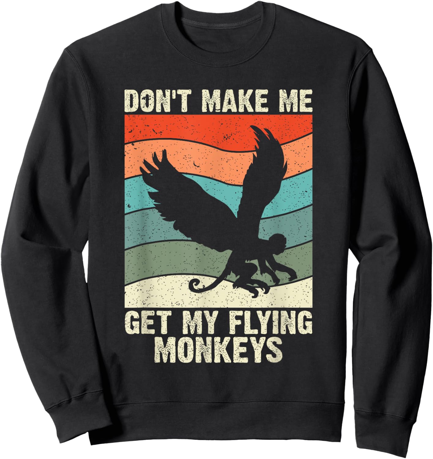 Vintage Retro Don't Make Me Get My Flying Monkeys Sweatshirt - Sweatshirt | Black