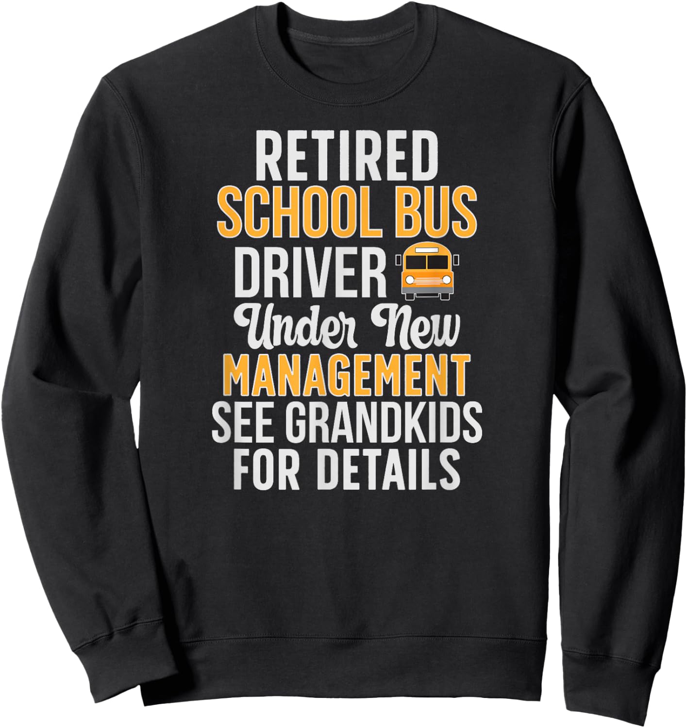 Grandkids Retired School Bus Driver Retirement Sweatshirt - Sweatshirt | Black