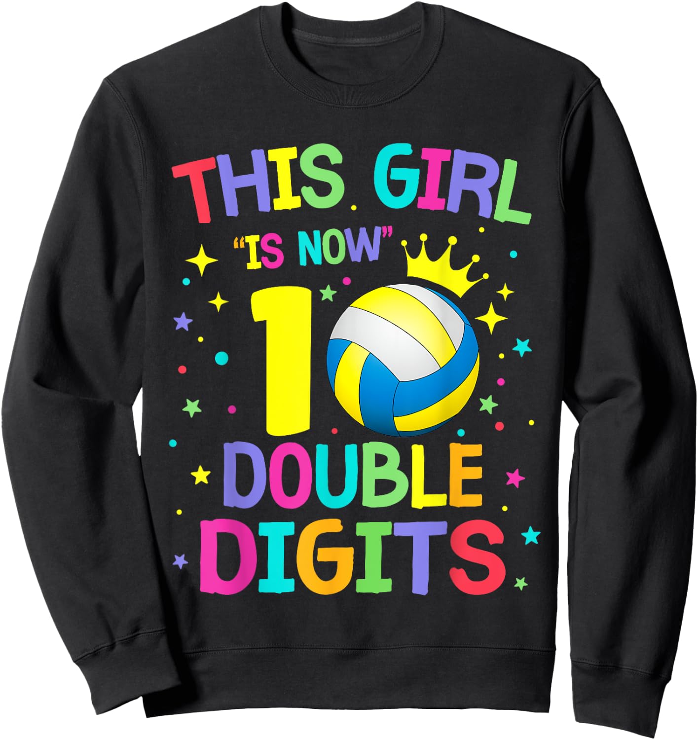 This Girl Is Now 10 Double Digits 10th Birthday Volleyball Sweatshirt - Sweatshirt | Black