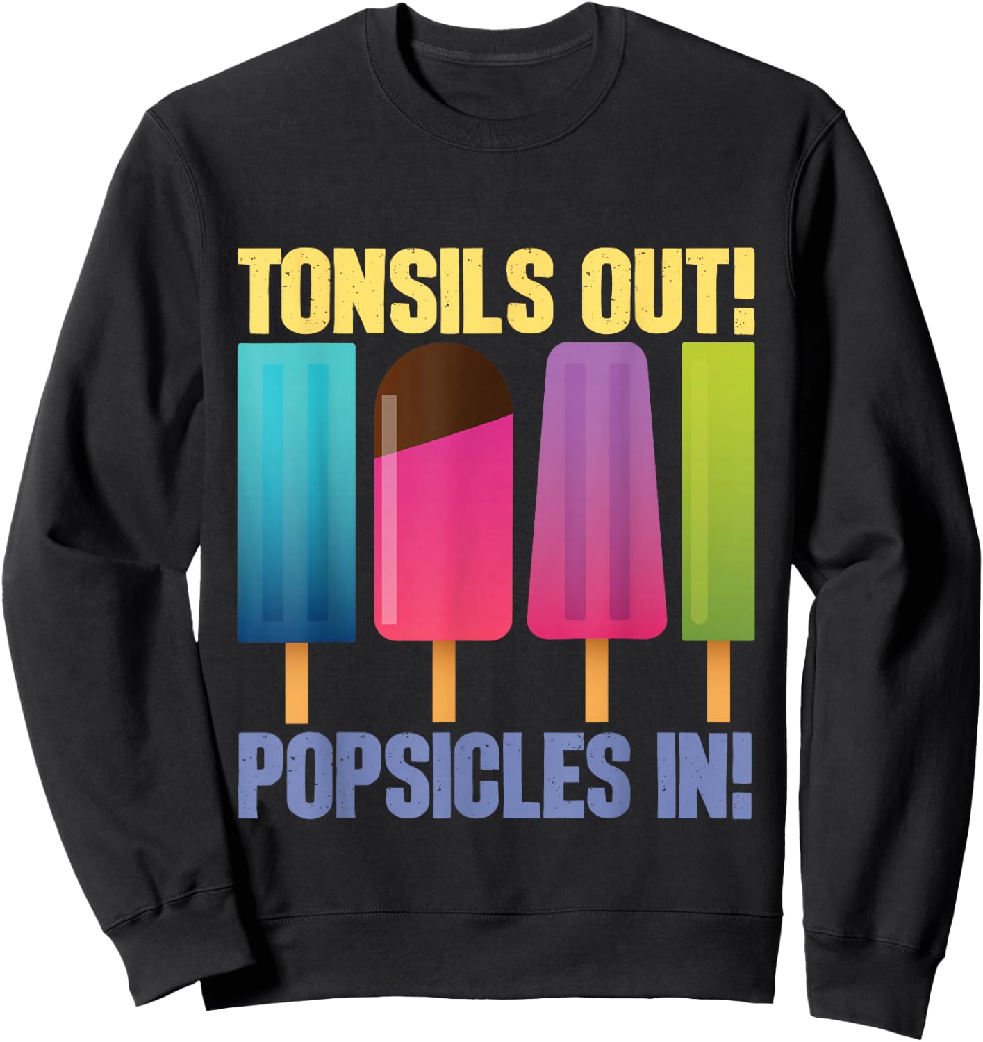 Tonsils Out Popsicles in - Tonsillectomy Removal Surgery Sweatshirt - Sweatshirt | Black