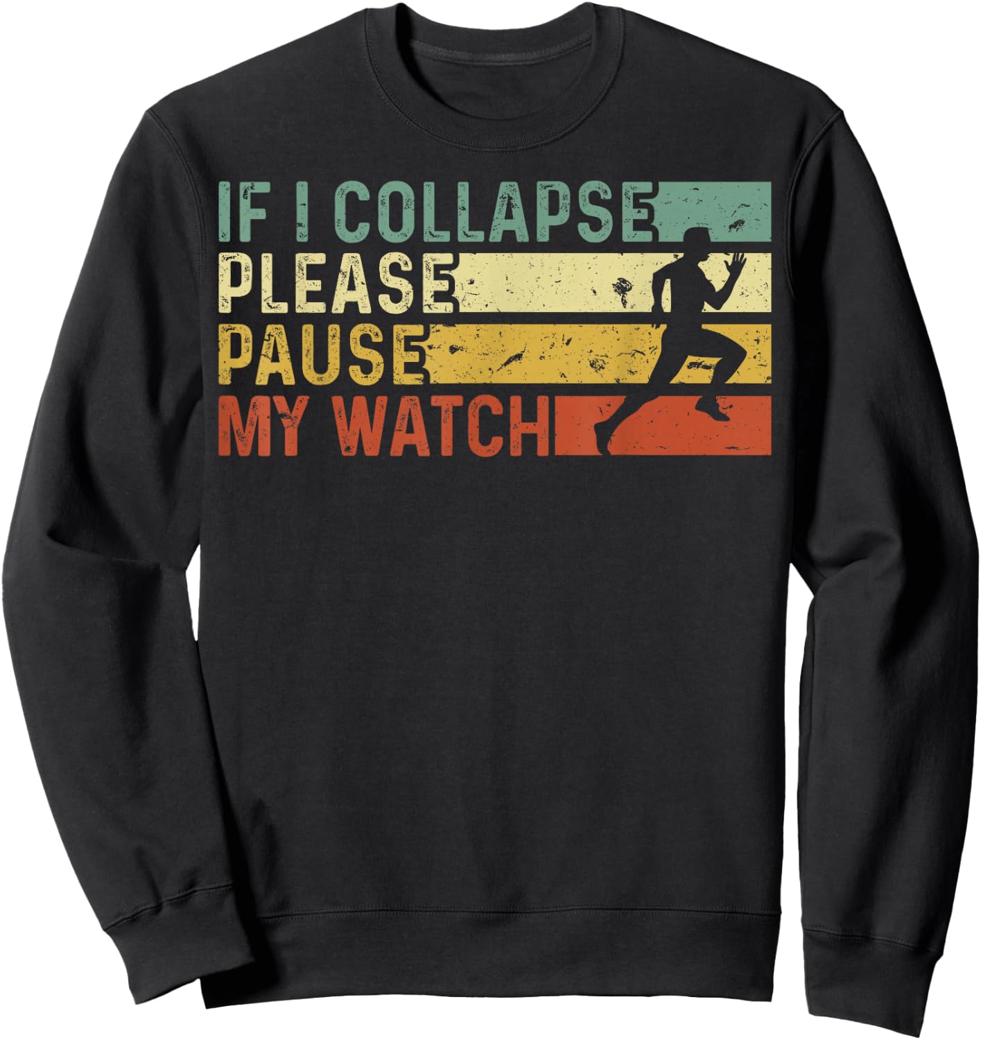 Funny Runner If I Collapse Please Pause My Watch Running Sweatshirt - Sweatshirt | Black