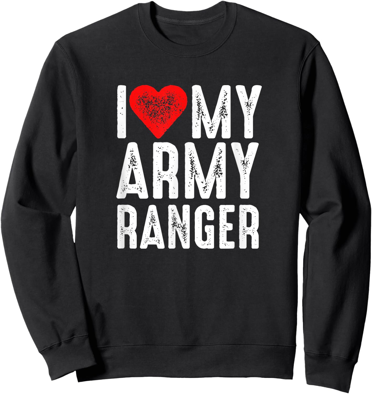 I Love My Army Ranger Sweatshirt - Sweatshirt | Black