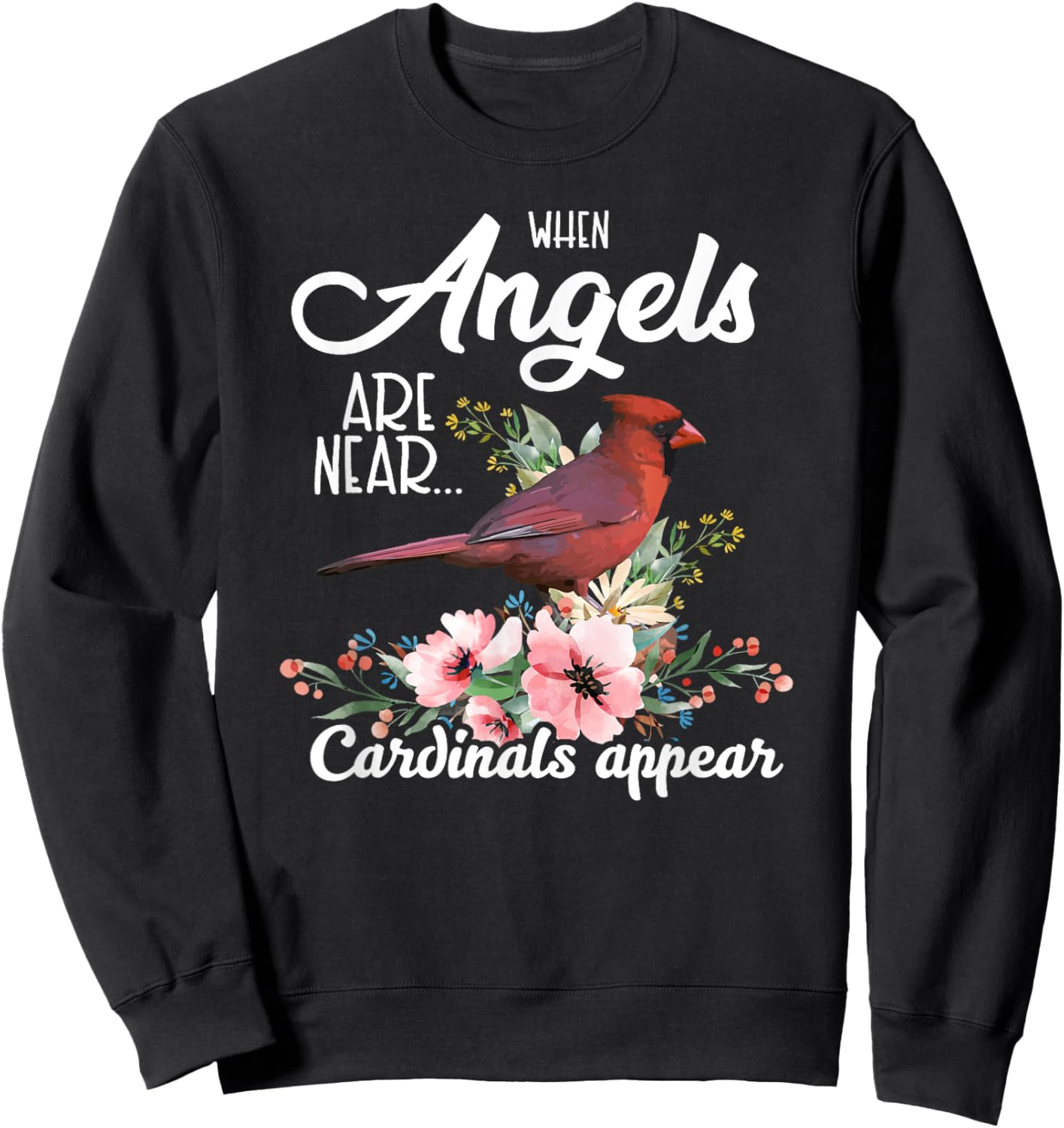When Angels Are Near Cardinals Appear Red Bird Birdwatcher Sweatshirt - Sweatshirt | Black