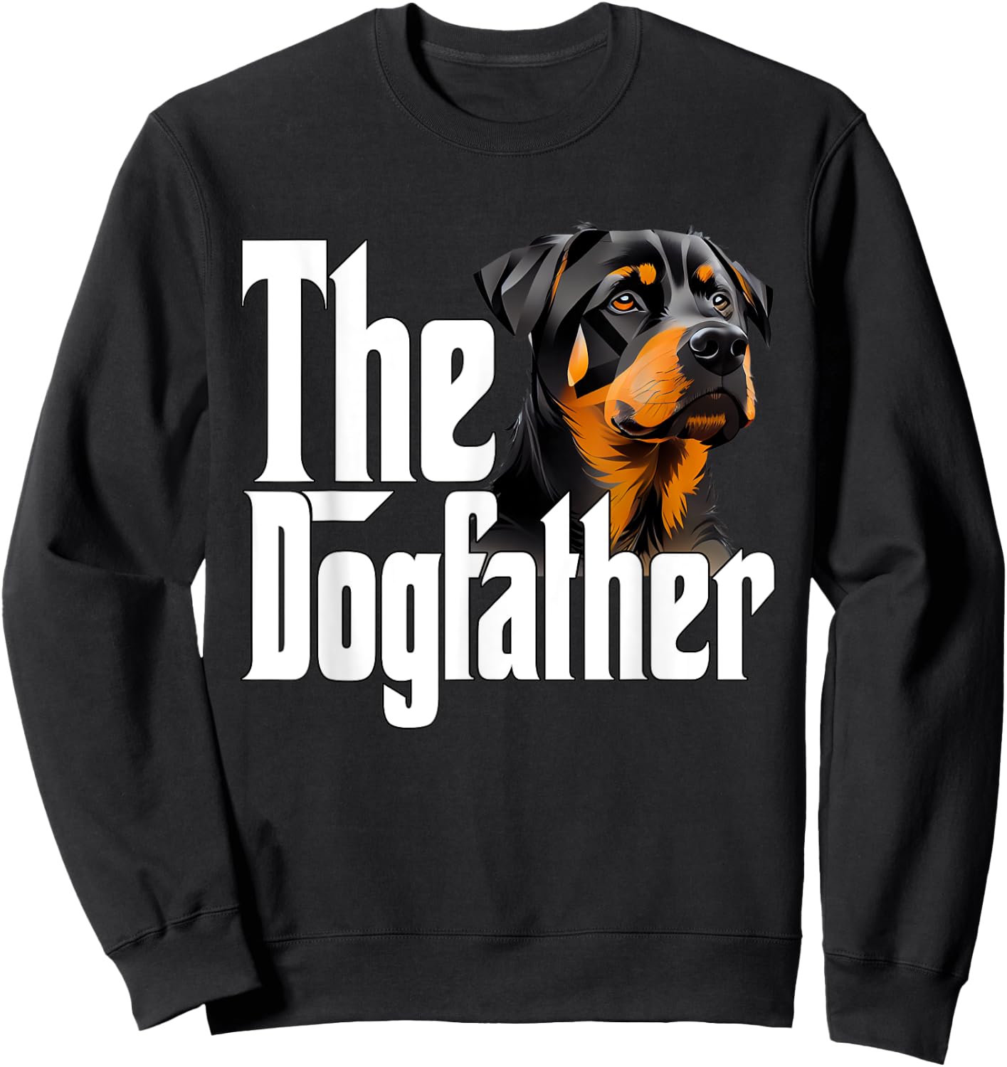 Rottweiler Dog Dad Dogfather Dogs Daddy Father Sweatshirt - Sweatshirt | Black