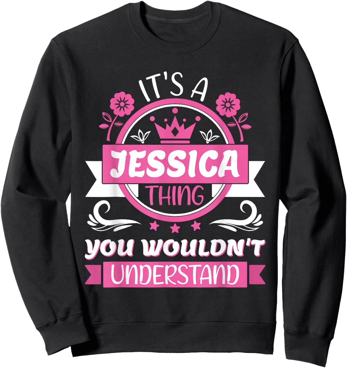 Jessica Name | It's a Jessica Thing You Wouldn't Understand Sweatshirt - Sweatshirt | Black
