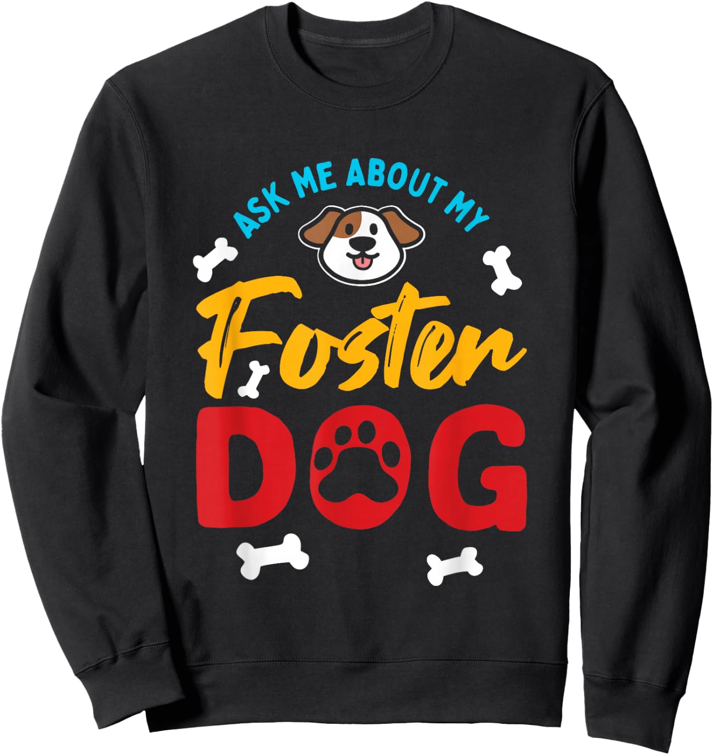 Foster Dog Mom Dad Ask Me About My Foster Dog Sweatshirt - Sweatshirt | Black