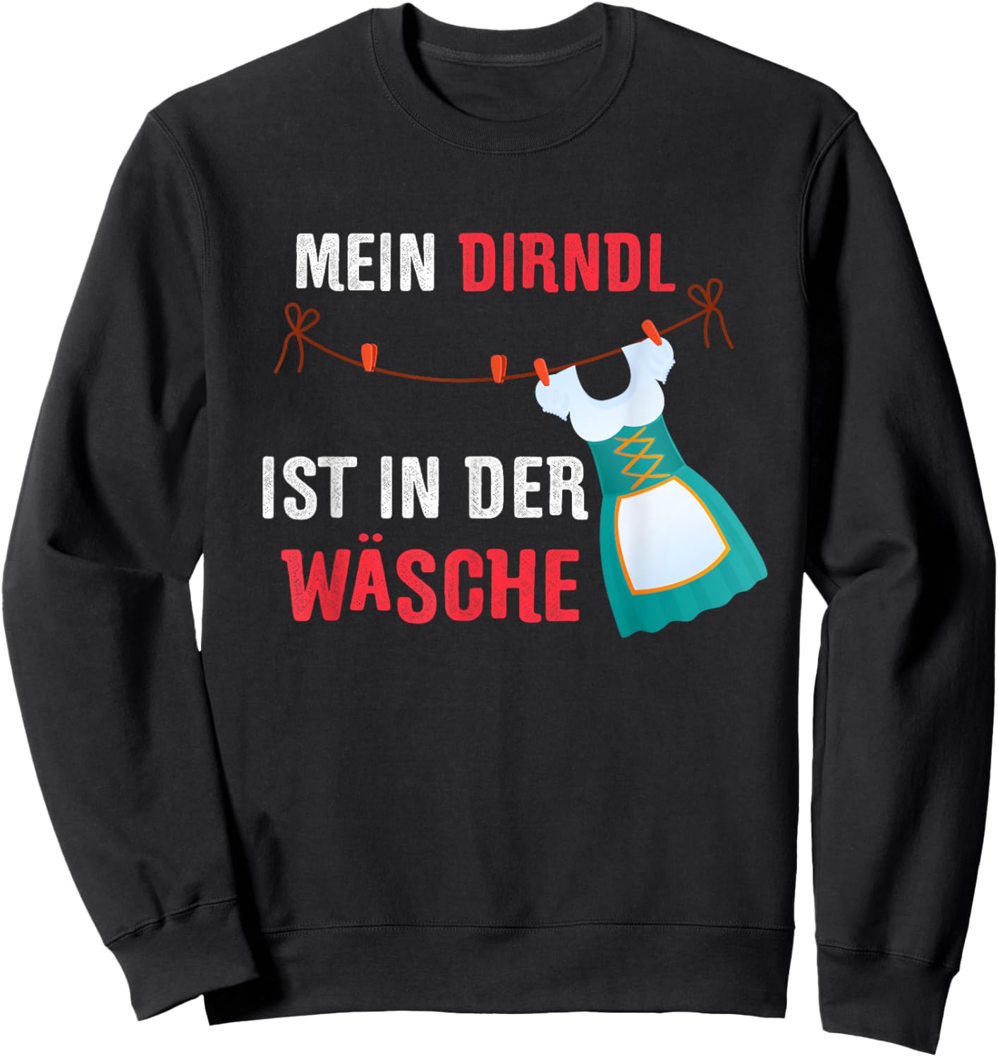 Für's nächsten Oktoberfest - Mein Dirndl ist in der Wäsche Sweatshirt - Sweatshirt | Black