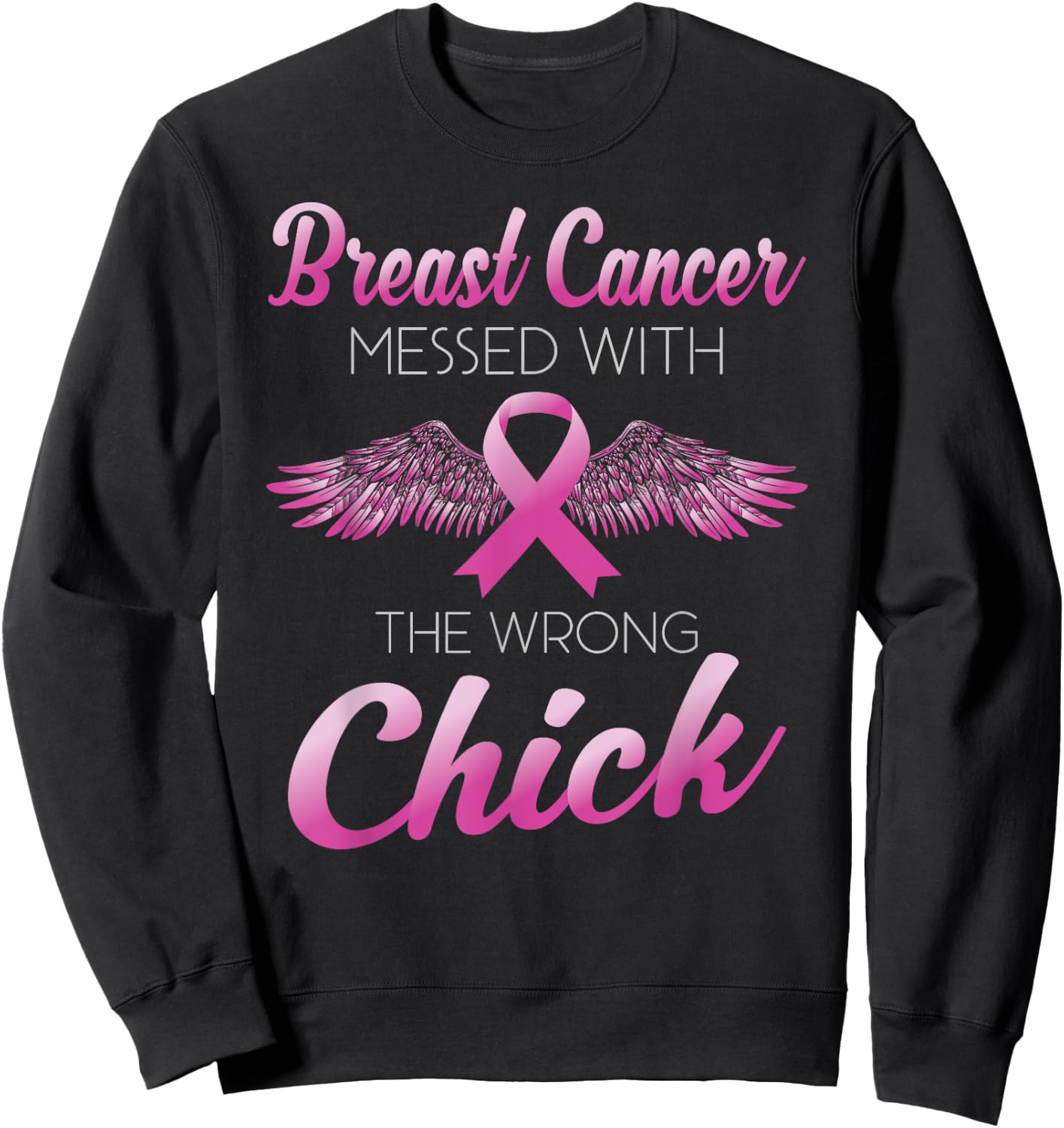 Breast Cancer Messed With Wrong Chick Cancer Pink Ribbon Fun Sweatshirt - Sweatshirt | Black