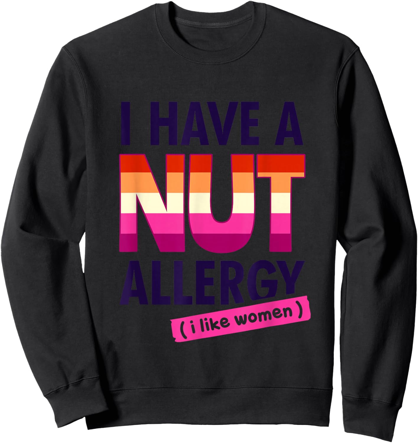 Women's Funny Lesbian I Have a Nut Allergy Lesbian Sweatshirt - Sweatshirt | Black