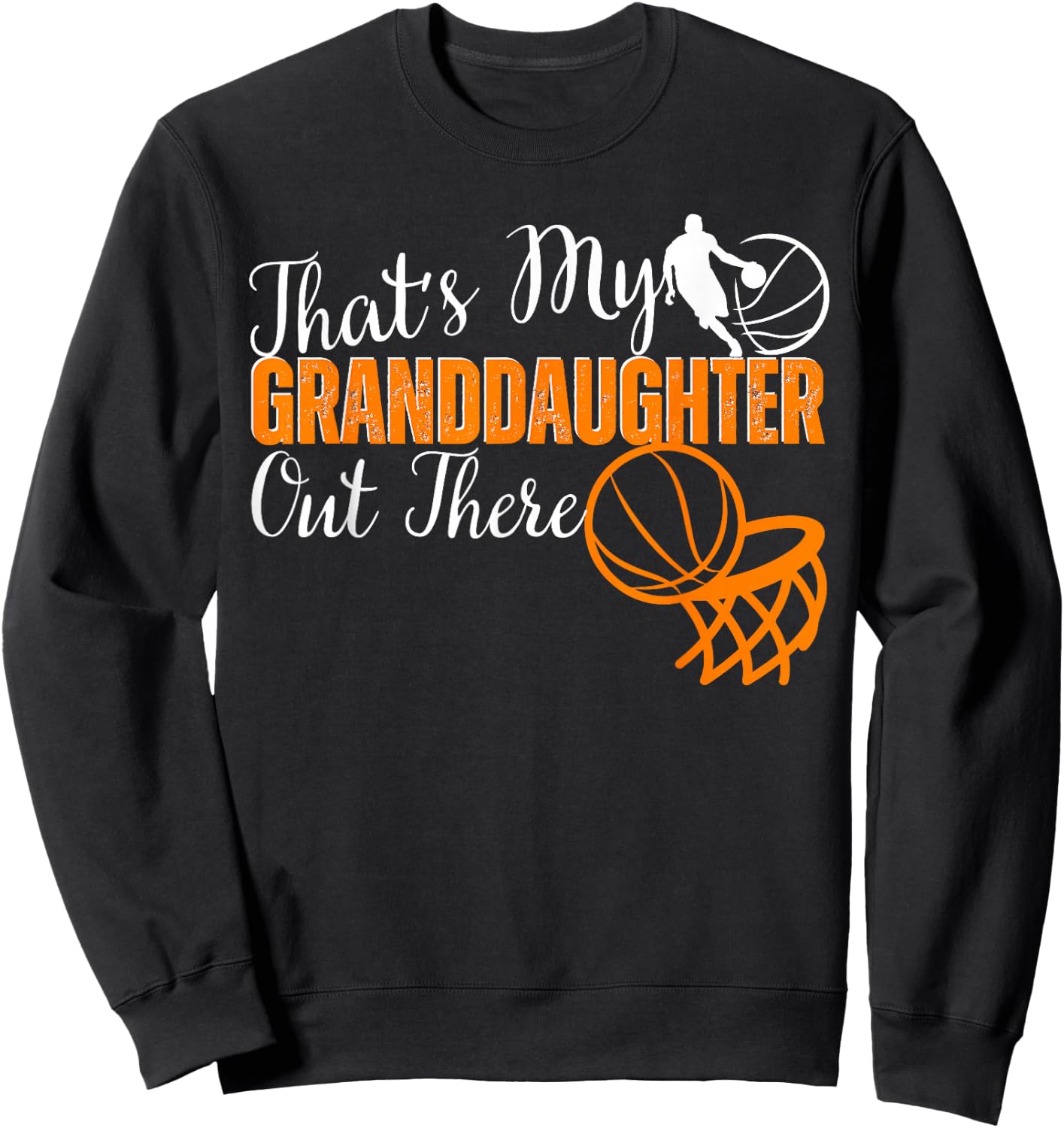 That's My Granddaughter Out There basketball Grandma Grandpa Sweatshirt - Sweatshirt | Black