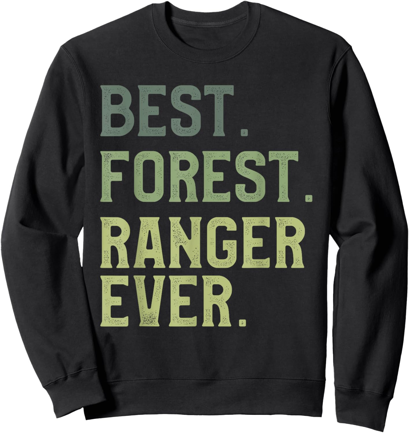 Best Forest Ranger Ever Wildlife Conservation Officer Sweatshirt - Sweatshirt | Black