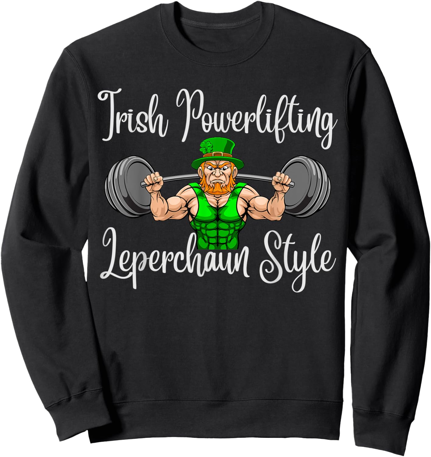 Leprechaun St Patricks Day Weightlifting Funny Powerlifting Sweatshirt - Sweatshirt | Black