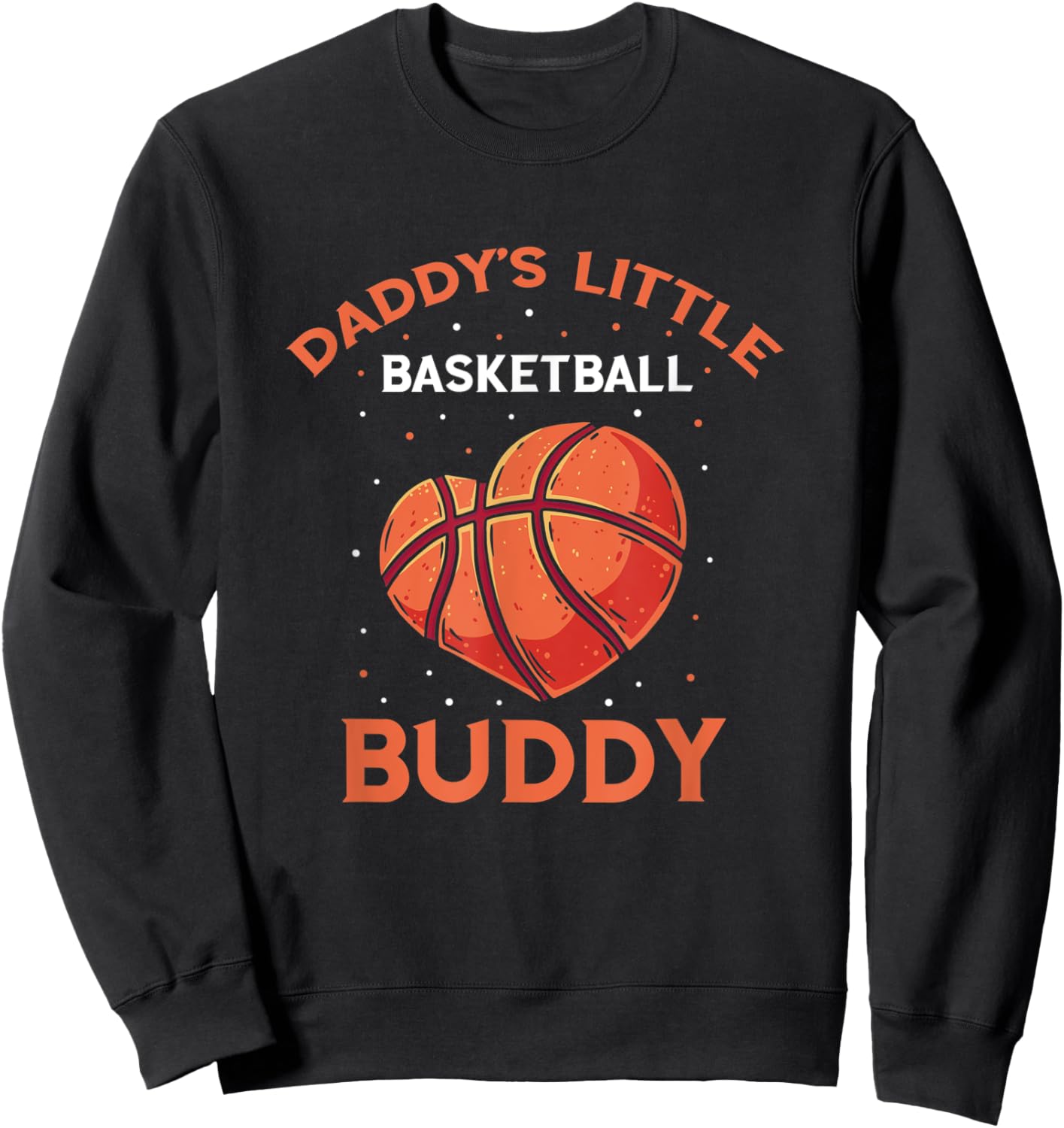 Basketball Daddy's Little Buddy Bball Heart Basketball Team Sweatshirt - Sweatshirt | Black