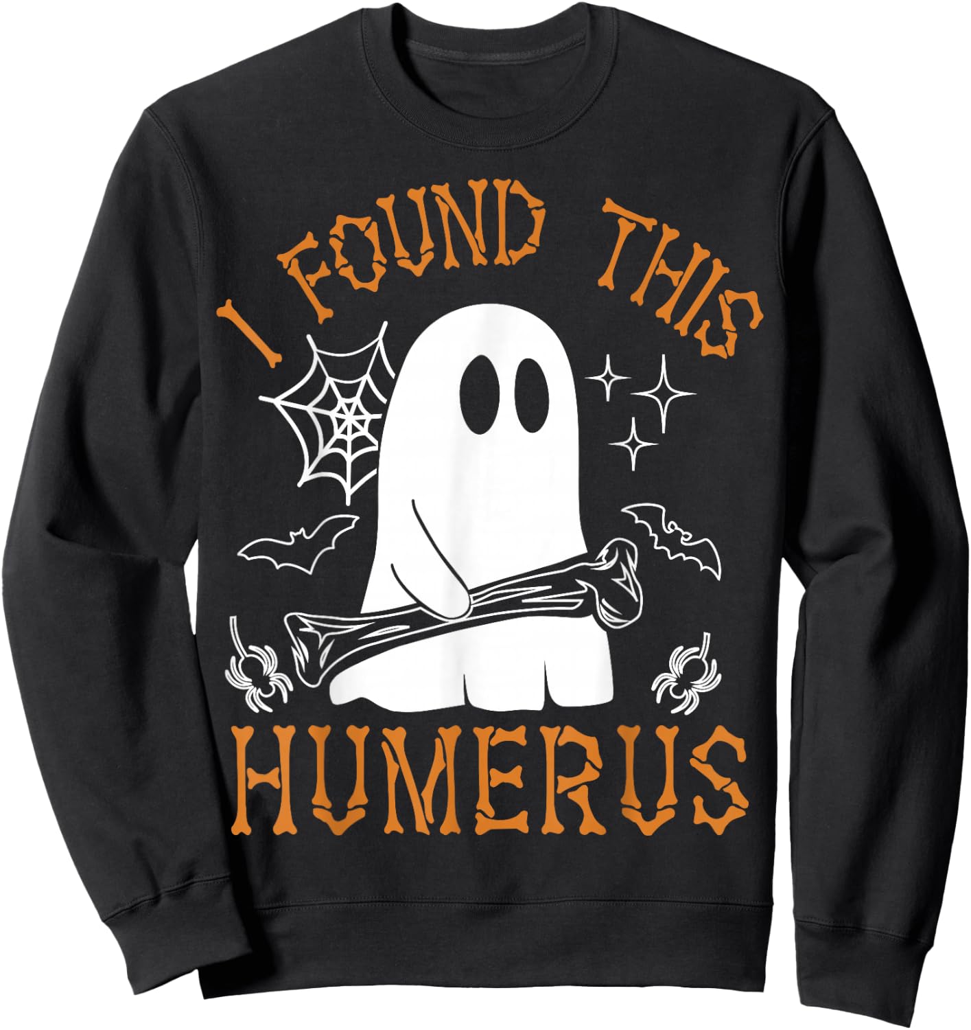 I Found This Humerus Funny Halloween Ghost Skeleton Sweatshirt - Sweatshirt | Black
