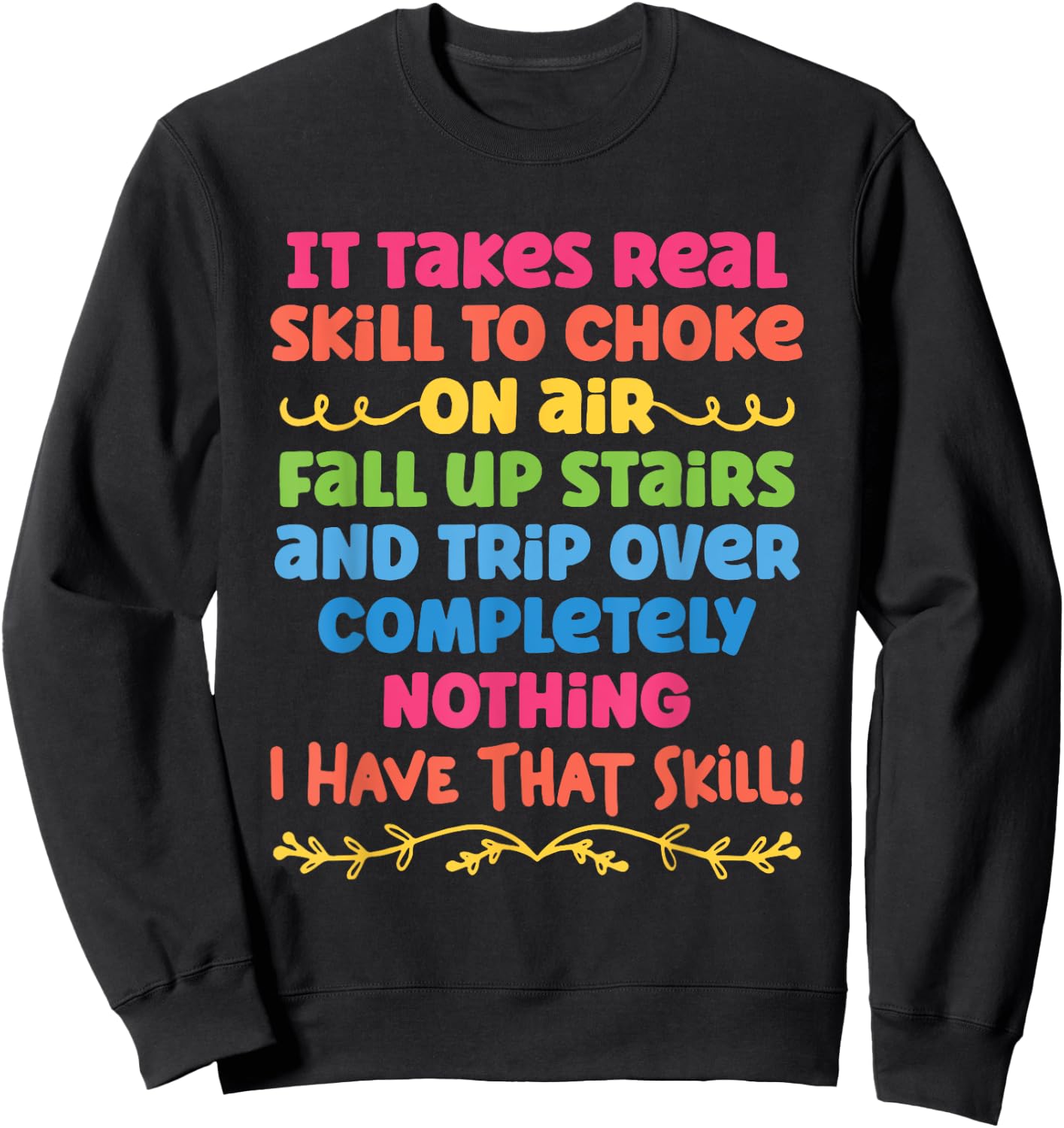 It Takes Real Skill To Choke On Air Fall Up Stairs Quotes Sweatshirt - Sweatshirt | Black