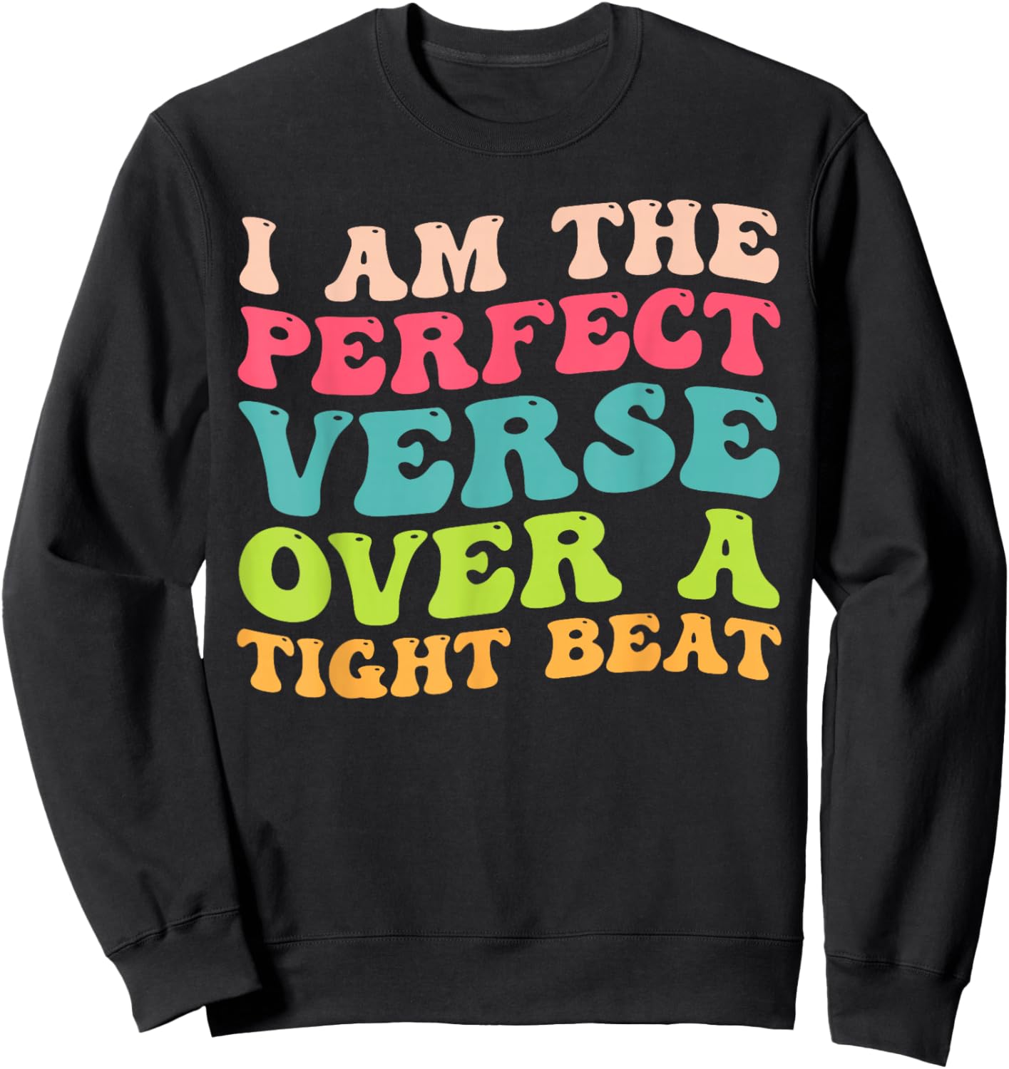 I Am The Perfect Verse Over A Tight Beat Quote Sweatshirt - Sweatshirt | Black