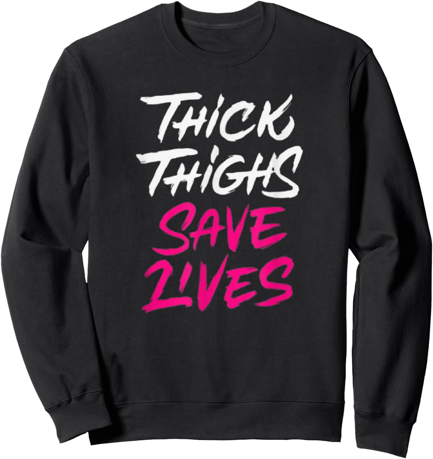 Thick Thighs Save Lives Funny Workout Fitness Sweatshirt - Sweatshirt | Black