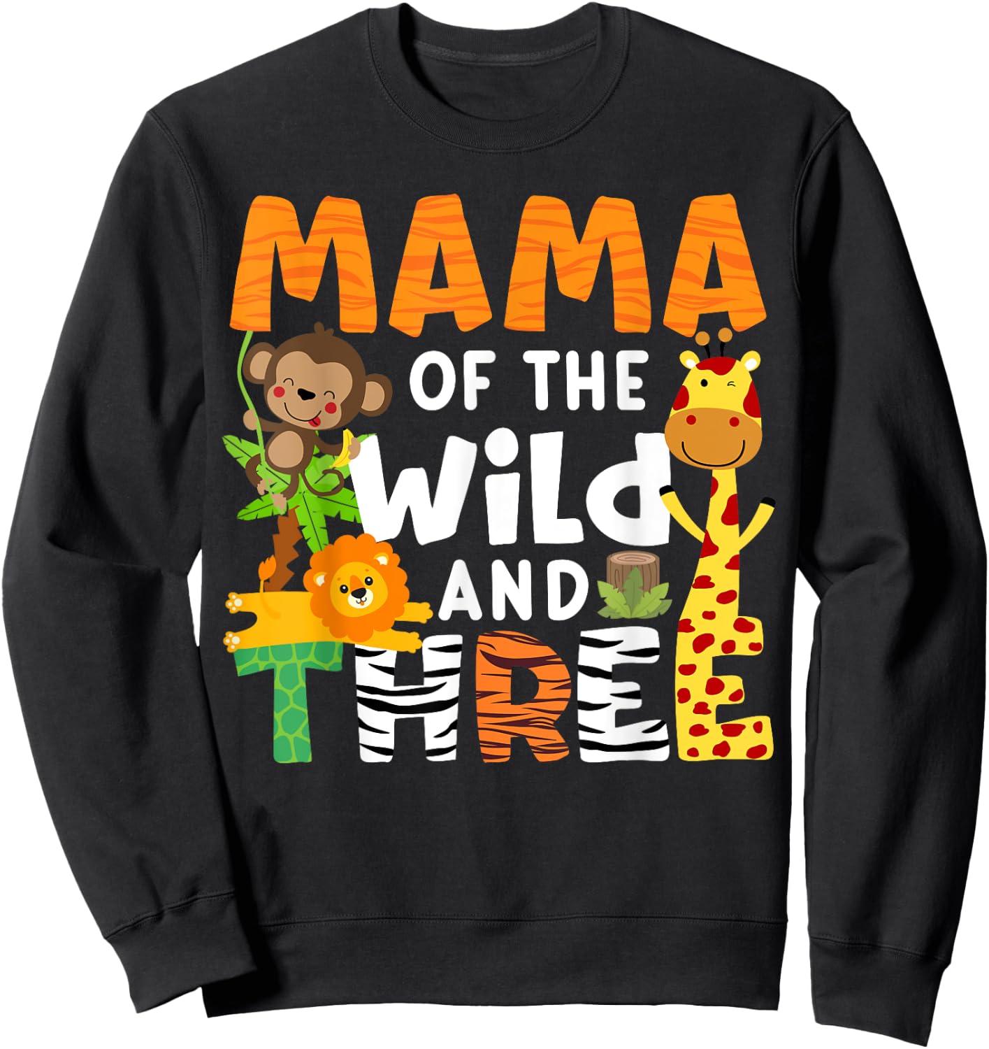 Mama Of The Wild and Three Zoo Theme Birthday Jungle Safari Sweatshirt - Sweatshirt | Black