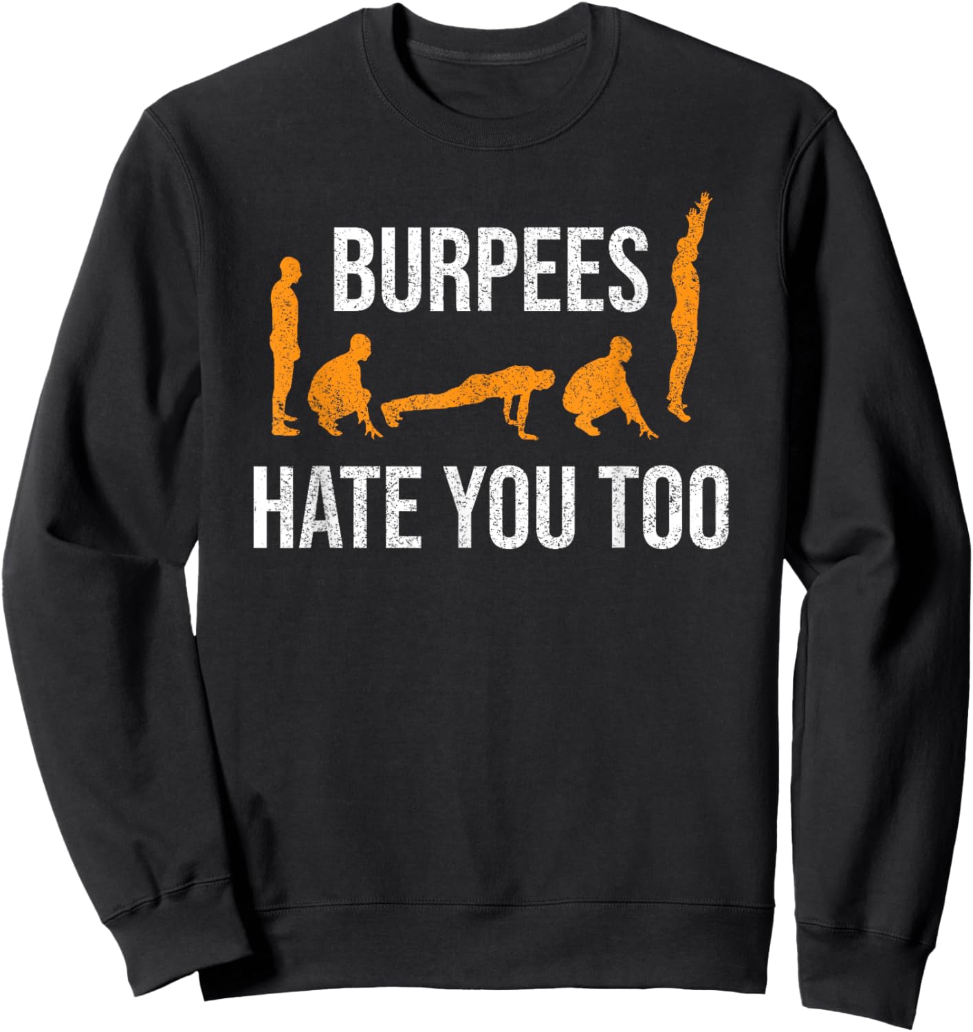 Burpees Hate You Too Funny Exercise Sweatshirt - Sweatshirt | Black
