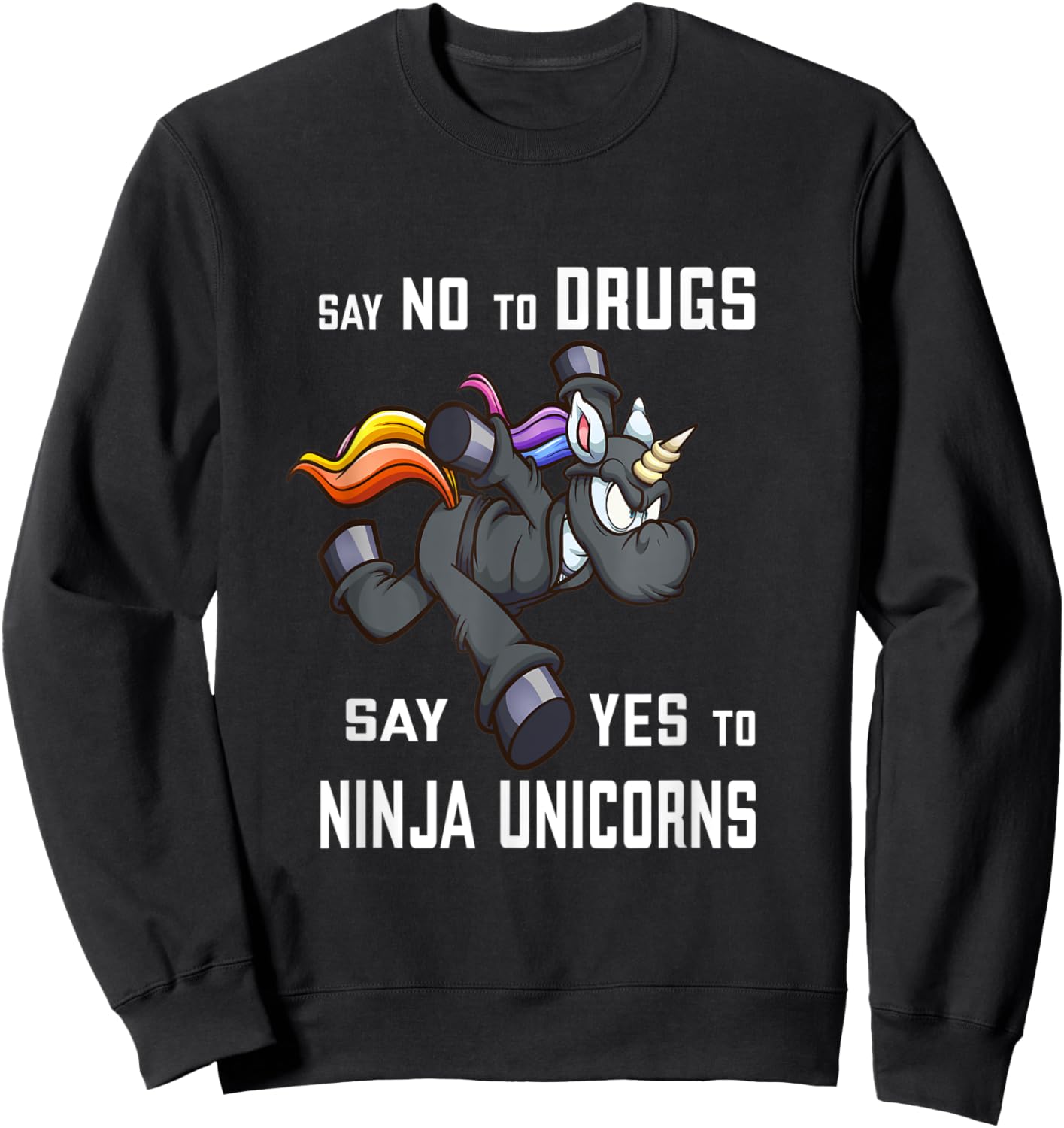 Say NO to Drugs, say YES to Ninja Unicorns Funny Anti-Drug Sweatshirt - Sweatshirt | Black