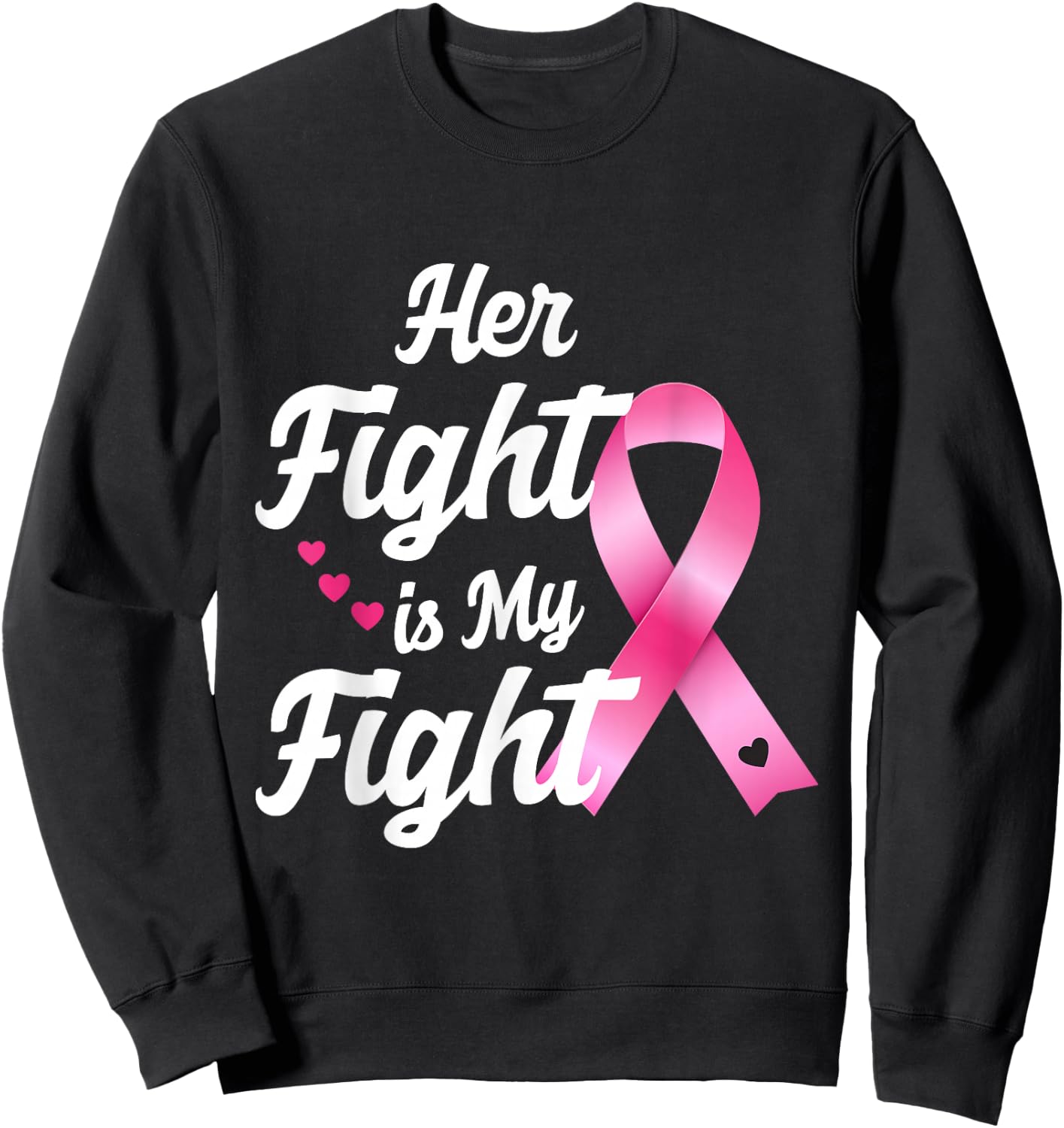 Pink Breast Cancer Awareness Month Her Fight Is My Fight Sweatshirt - Sweatshirt | Black