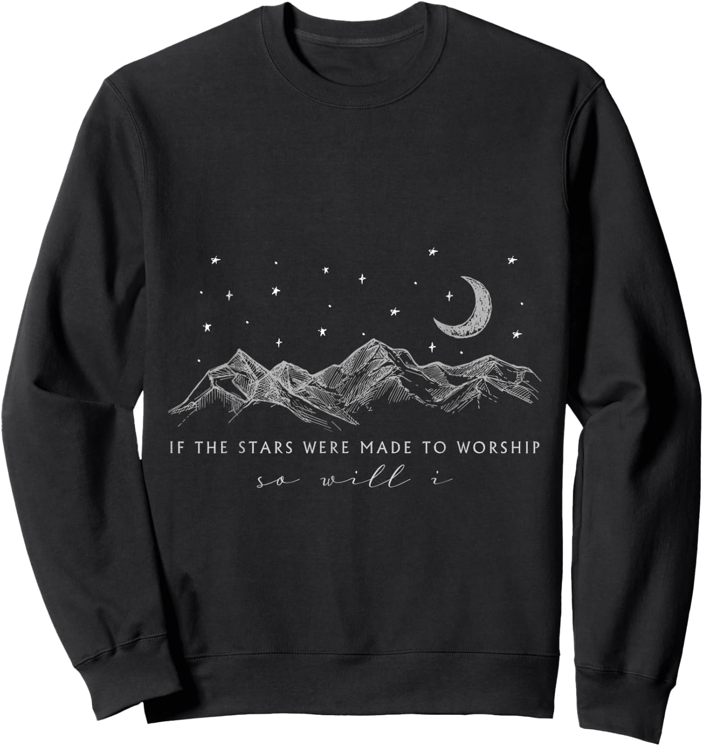 If The Stars Were Made To Worship So Will I, Jesus Religion Sweatshirt - Sweatshirt | Black