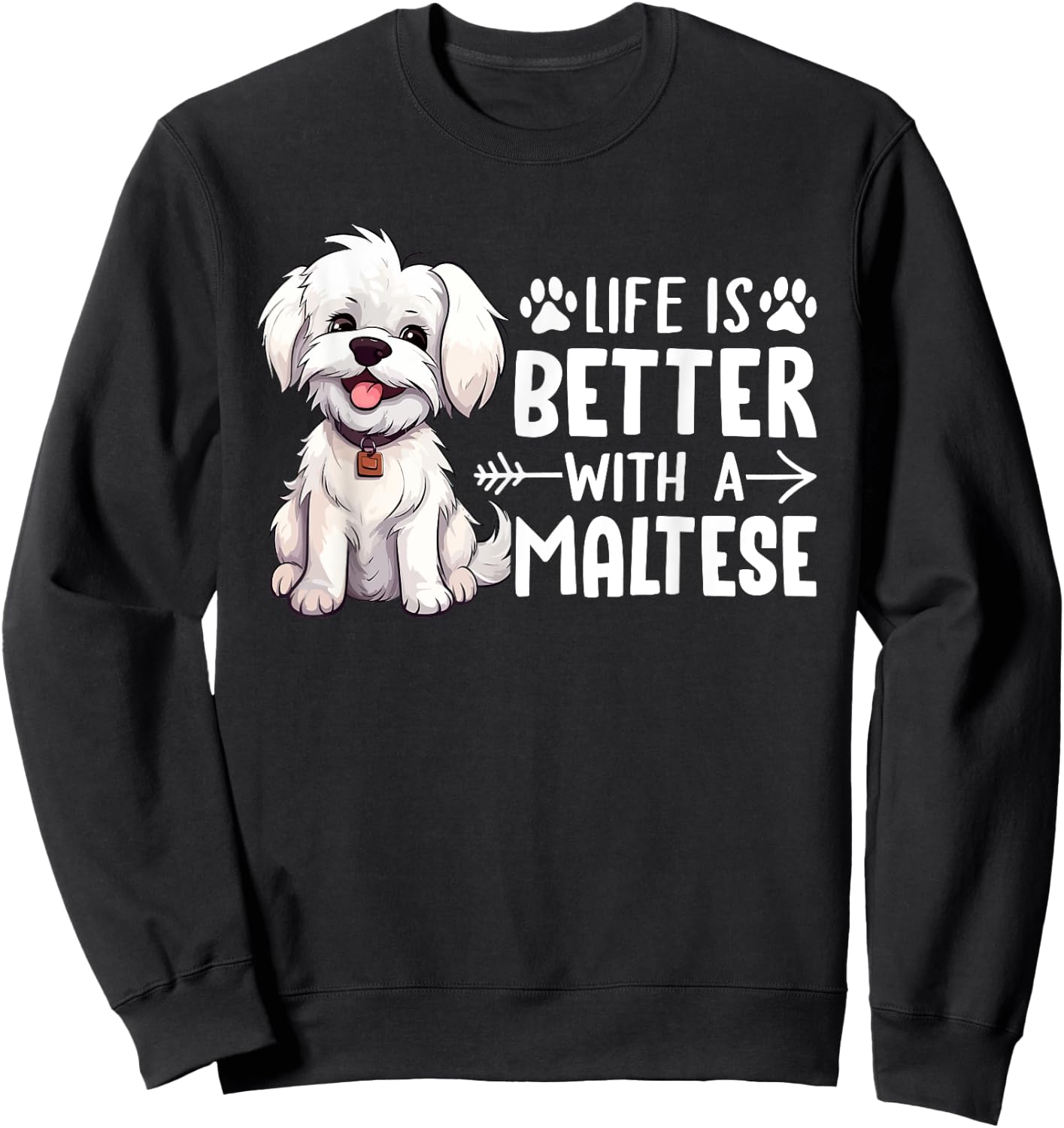 Life is Better with a Maltese - Dog Parent Pet Paw Women Girls Kids Sweatshirt - Sweatshirt | Black
