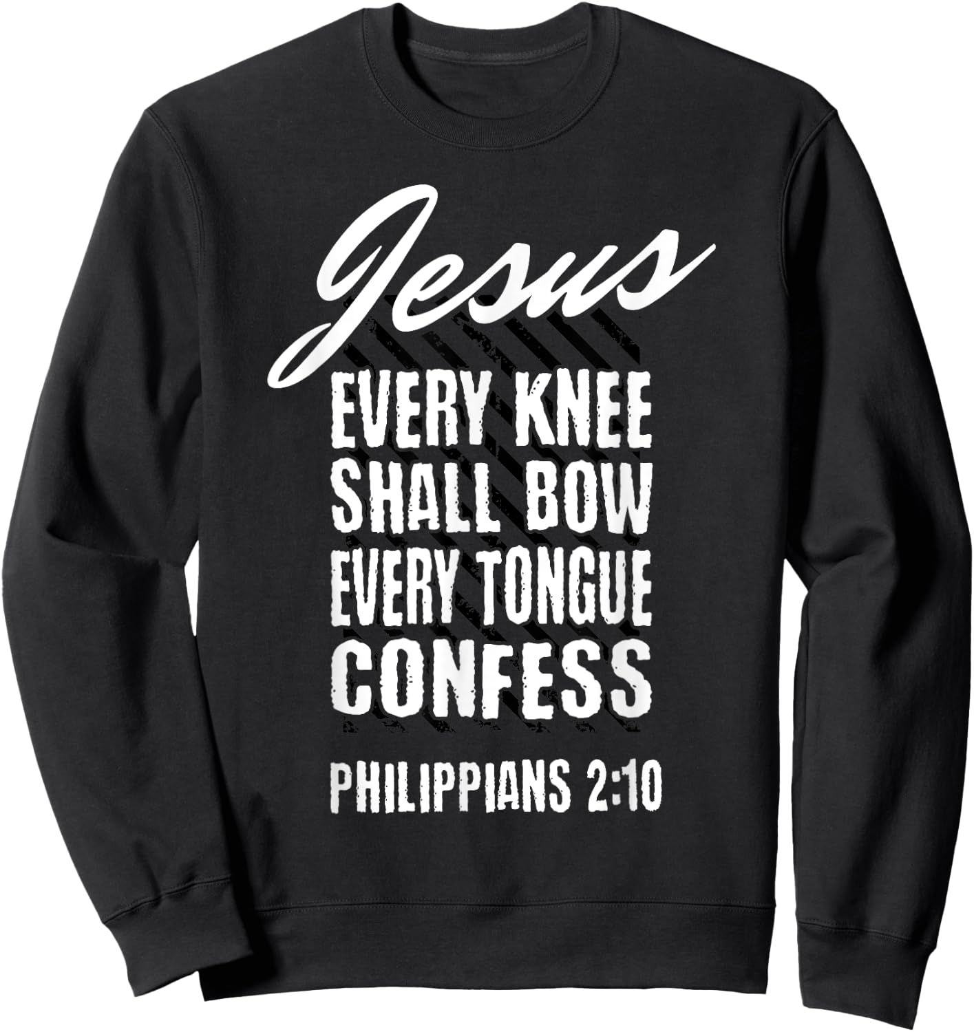 Jesus Every Knee Shall Bow Every Tongue Confess Phil 2:10 Sweatshirt - Sweatshirt | Black
