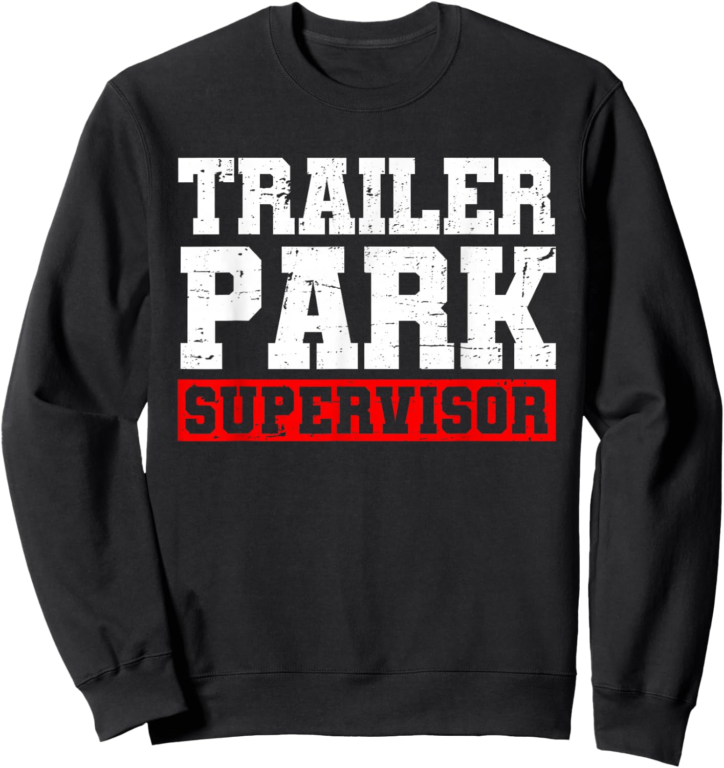 Funny Saying Sarcastic Humor Supervisor Apparel Trailer Park Supervisor Hillbilly Joke - Black, -Adults, Short Sleeve, , Regular Fit, 100% Cotton, Small Sweatshirt - Sweatshirt | Black