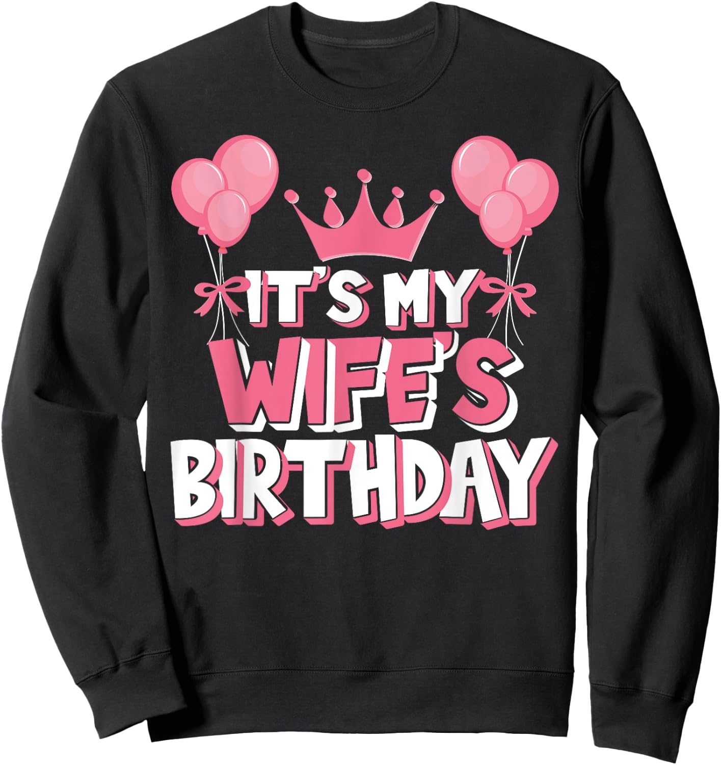 It's My Wife's Birthday Celebration Sweatshirt - Sweatshirt | Black