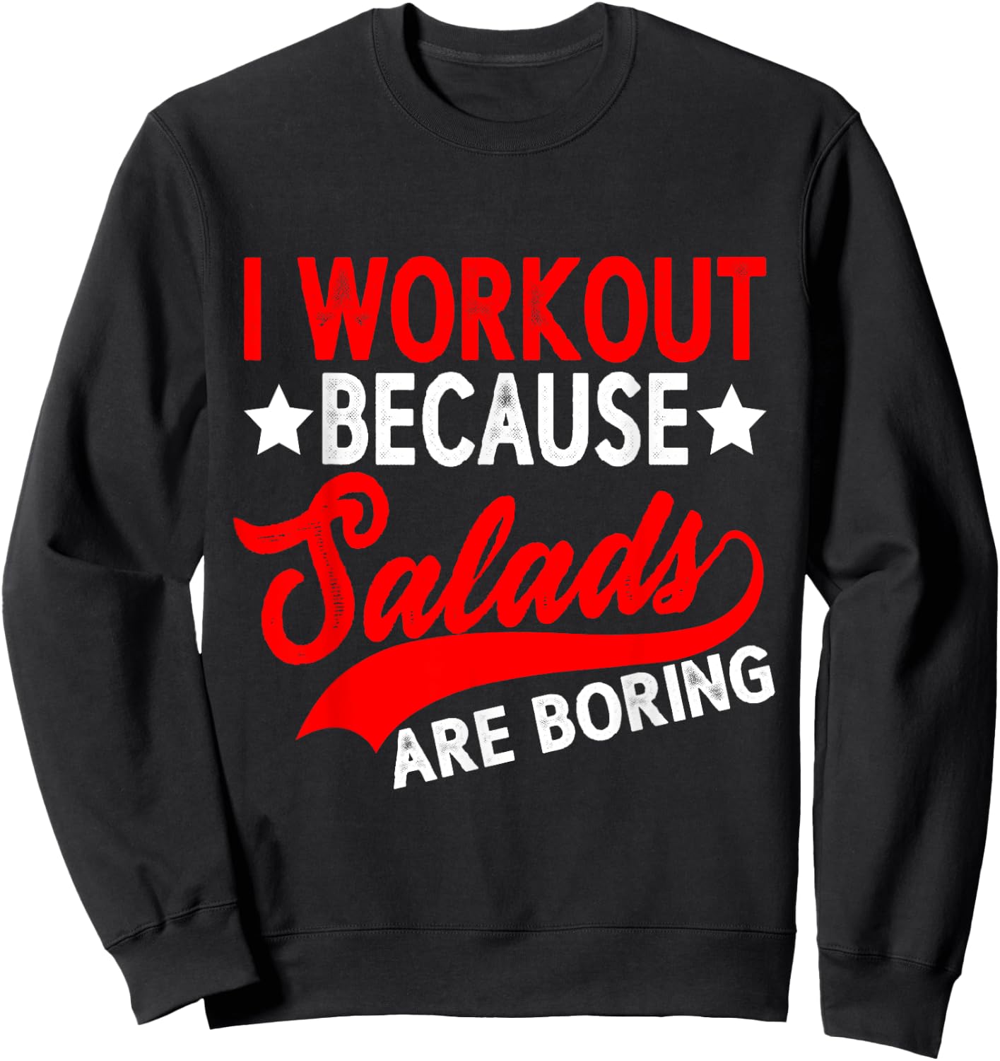 I Workout Because Salads Are Boring Sweatshirt - Sweatshirt | Black