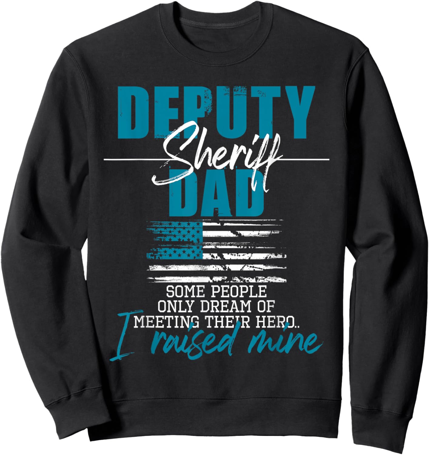 Deputy Sheriff Dad - USA Flag Police Officer Law Enforcement Sweatshirt - Sweatshirt | Black