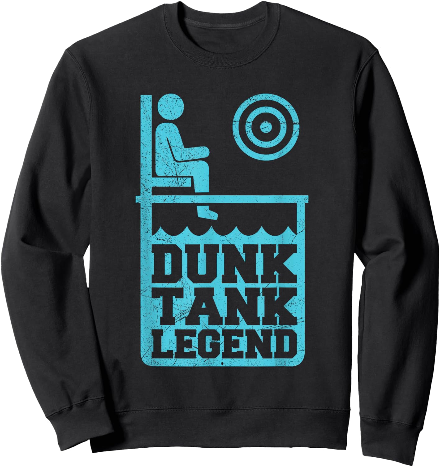 Dunk Tank Legend Quote for a Dunk Tank Lover Sweatshirt - Sweatshirt | Black