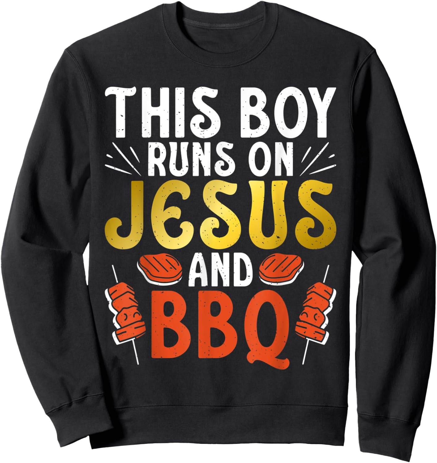 This Boy runs on Jesus and BBQ Grill Barbecue Grilling Sweatshirt - Sweatshirt | Black