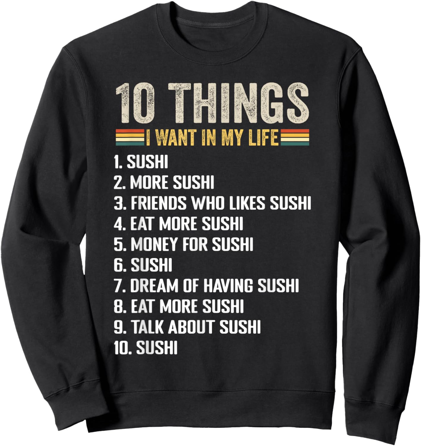 Things I Want In My Life Sushi And More Sushi Lovers Sushi Sweatshirt - Sweatshirt | Black