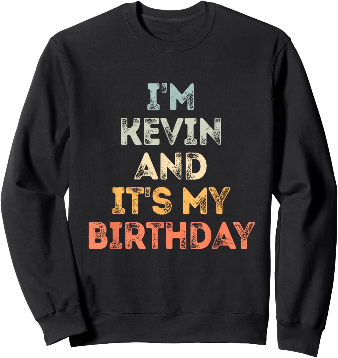 Kevin Birthday Funny Name It's My Birthday Sweatshirt - Sweatshirt | Black