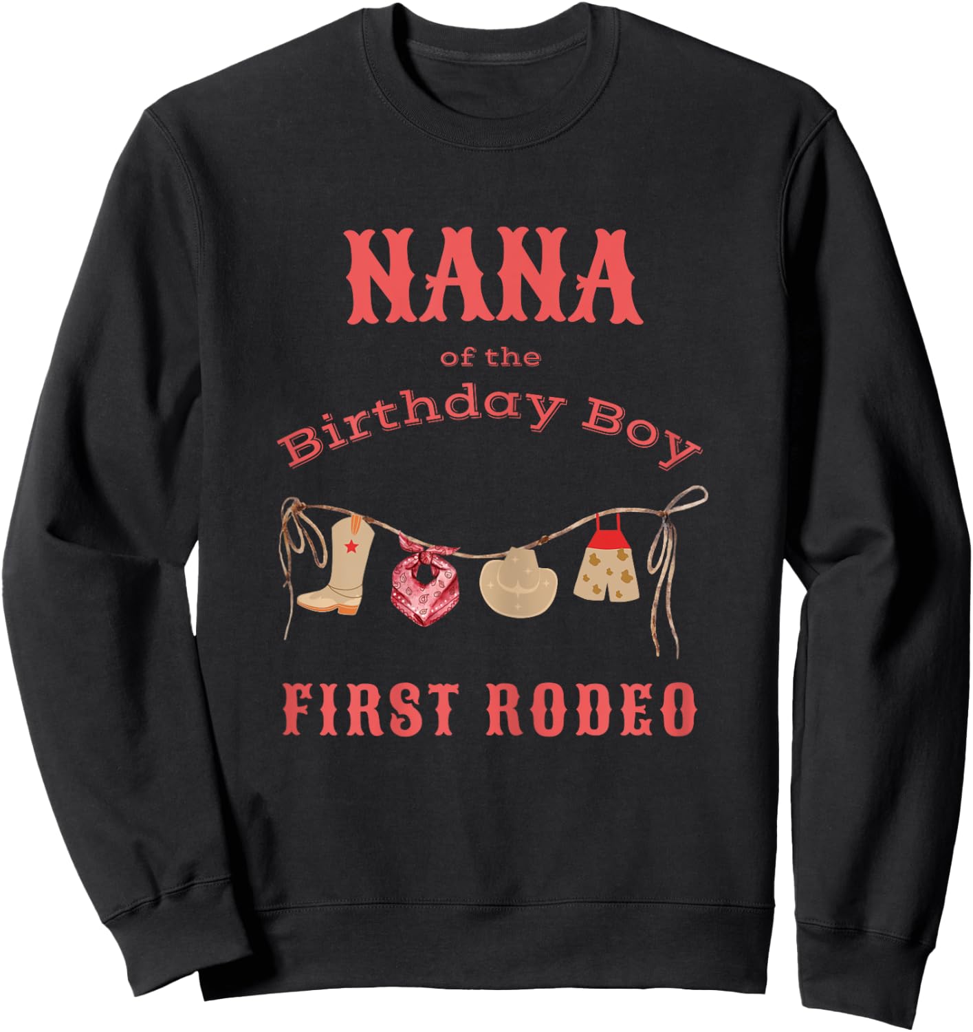 Nana First Rodeo 1st Birthday Cowboy Family Matching Sweatshirt - Sweatshirt | Black