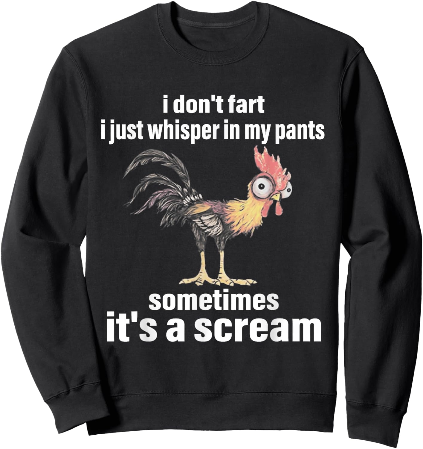 I Don't Fart I Just Whisper in My Pants Sometimes It's a Sweatshirt - Sweatshirt | Black