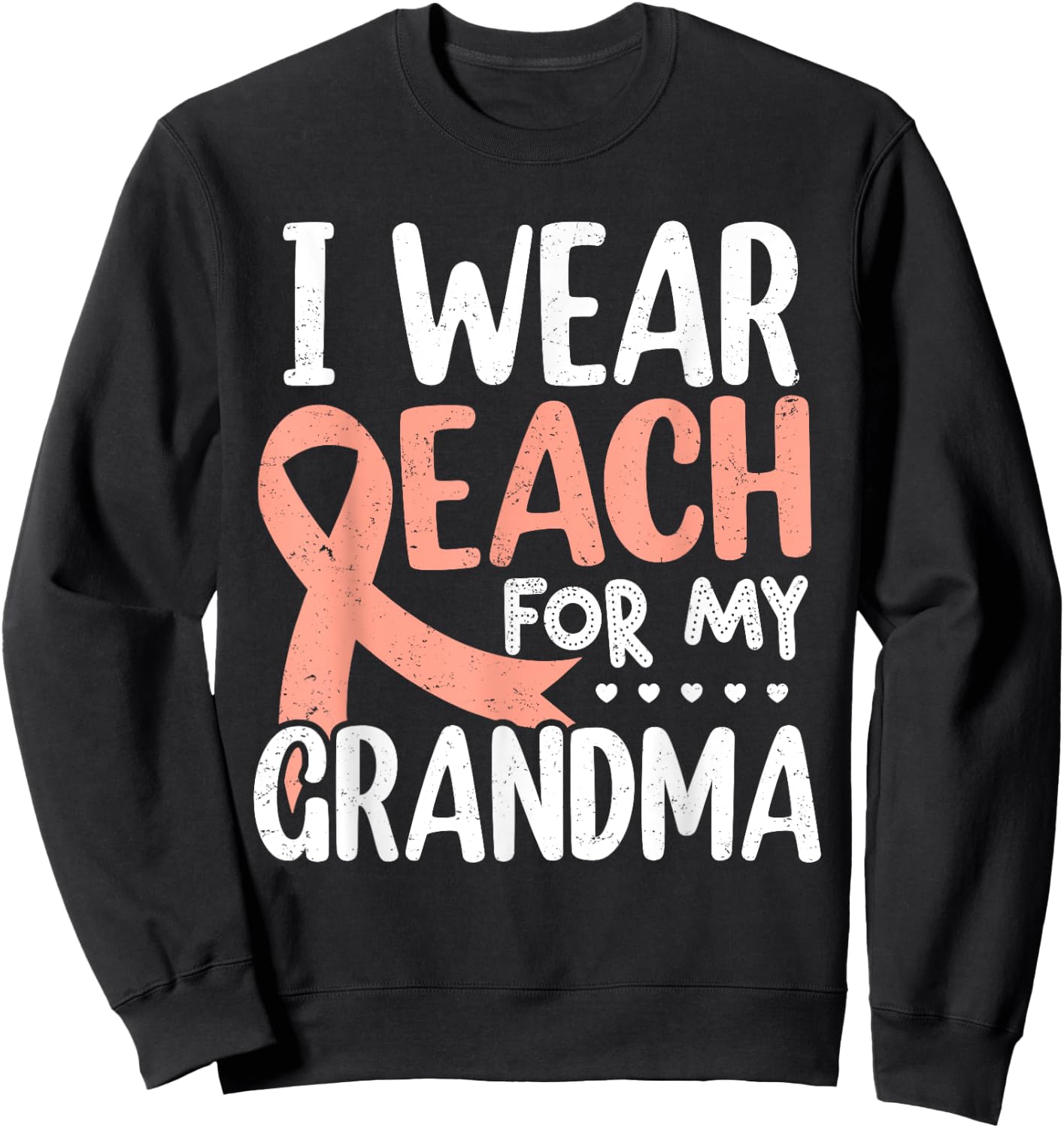 I Wear Peach For My Grandma Uterine Cancer Awareness Sweatshirt - Sweatshirt | Black
